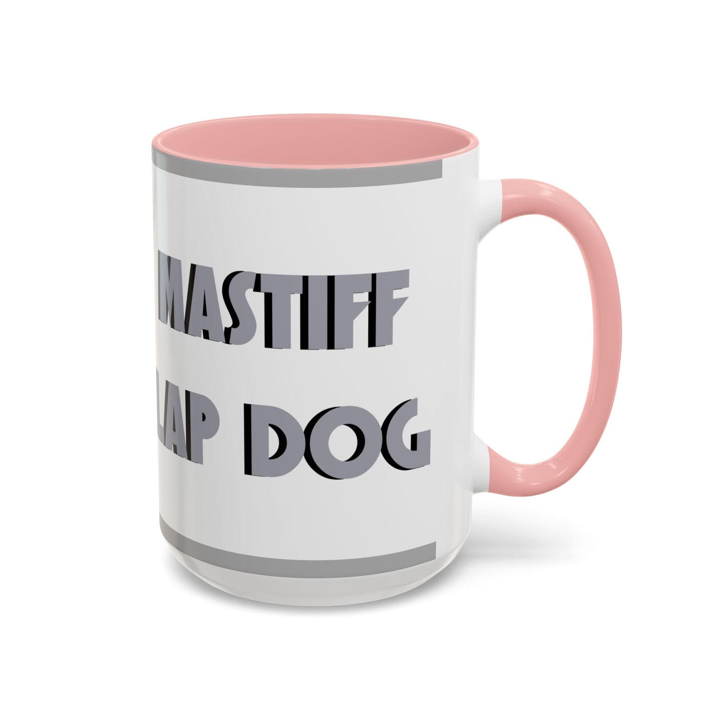 Mastiff Lap Dog Accent Coffee Mug - Perfect Funny Gift for Dog Lovers, Mastiff Breeders - Schmartypants