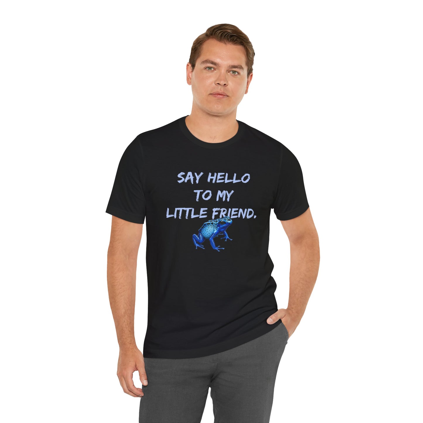 Frog Lover T-Shirt, Poison Dart Frog Tee, Unisex Graphic Shirt, Funny Animal Quote Top, Say Hello To My Little Friend Shirt