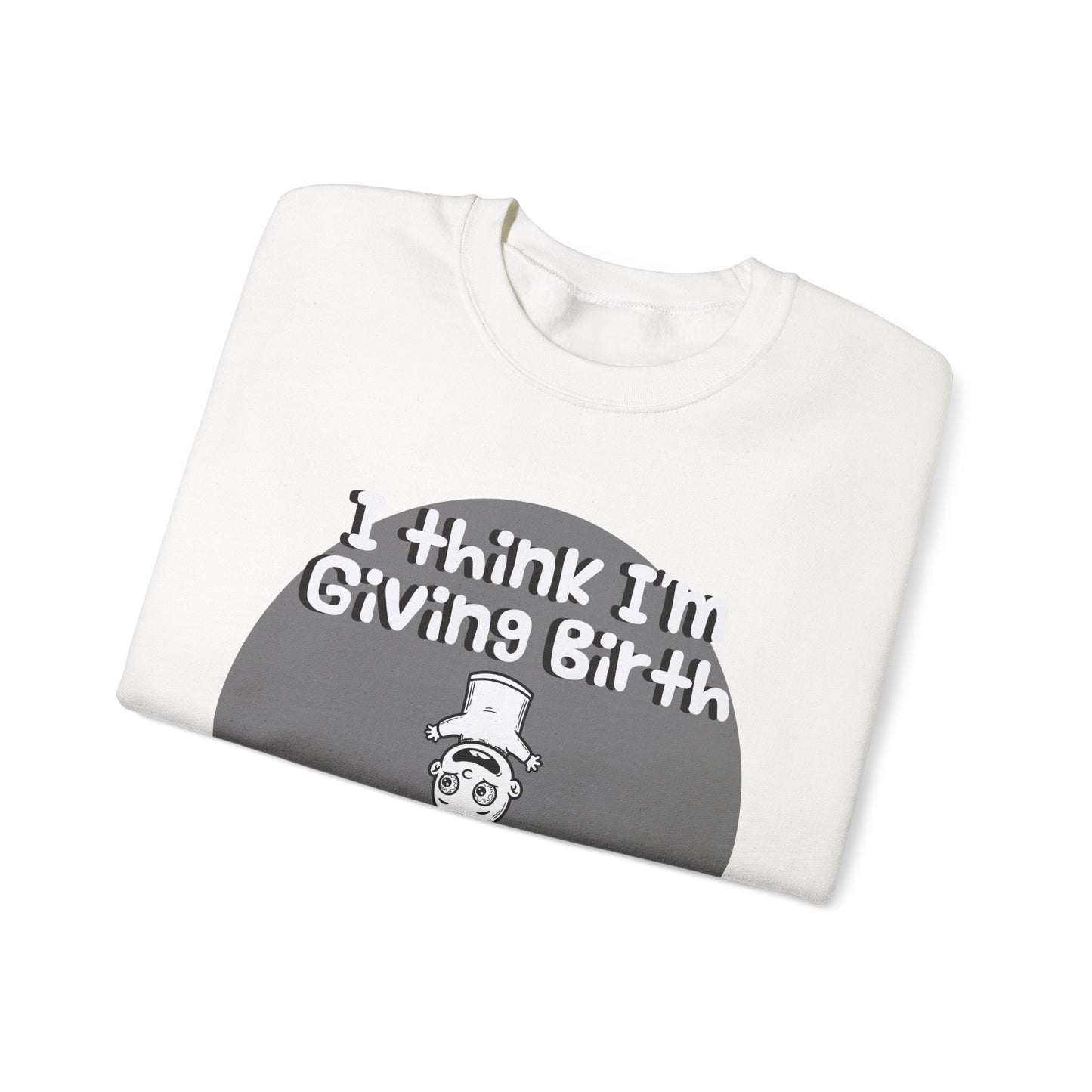 Funny Unisex Crewneck Sweatshirt - "I Think I'm Giving Birth to a Puppet Made of Hemorrhoids" - Hilarious Baby Shower Gift for Pregnancies, Gags - Schmartypants