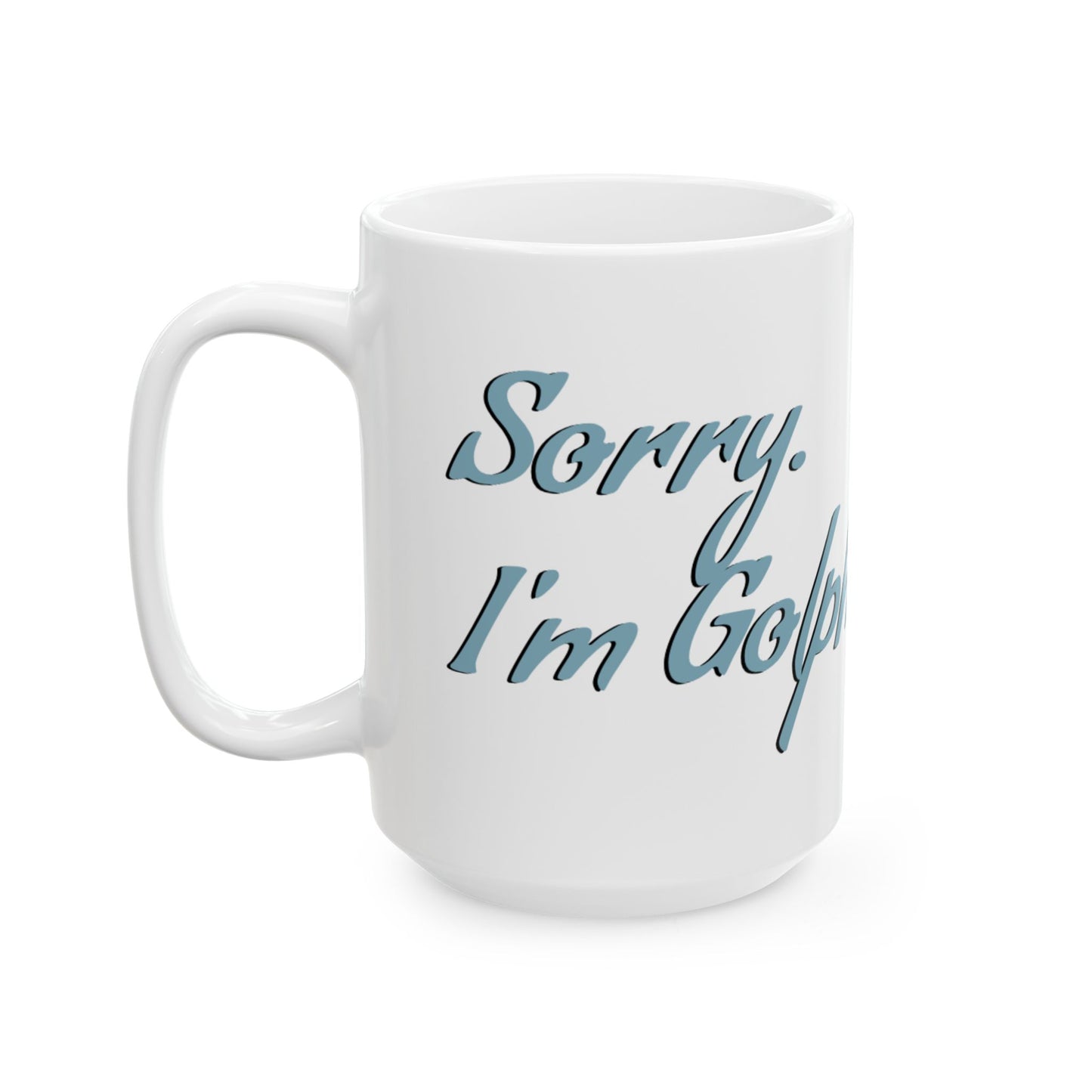 'Sorry. I'm Golphin.' Dolphin Ceramic Mug - Perfect Funny Gift for Coffee Lovers and Golfing Enthusiasts - Schmartypants