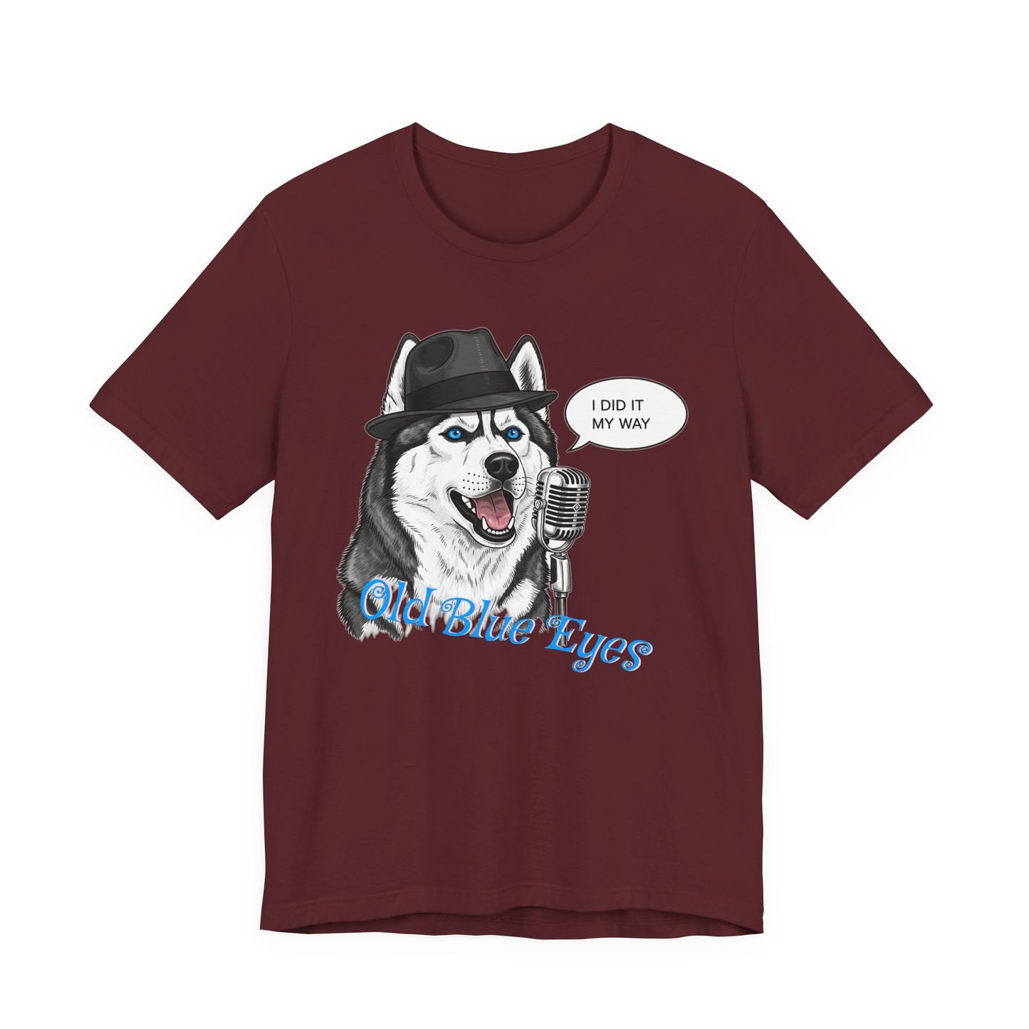 Siberan Husky 'Old Blue Eyes' Sinatra Inspired Jersey T-Shirt - I Did It My Way, Dog Lover Tee, Animal Humor Shirt