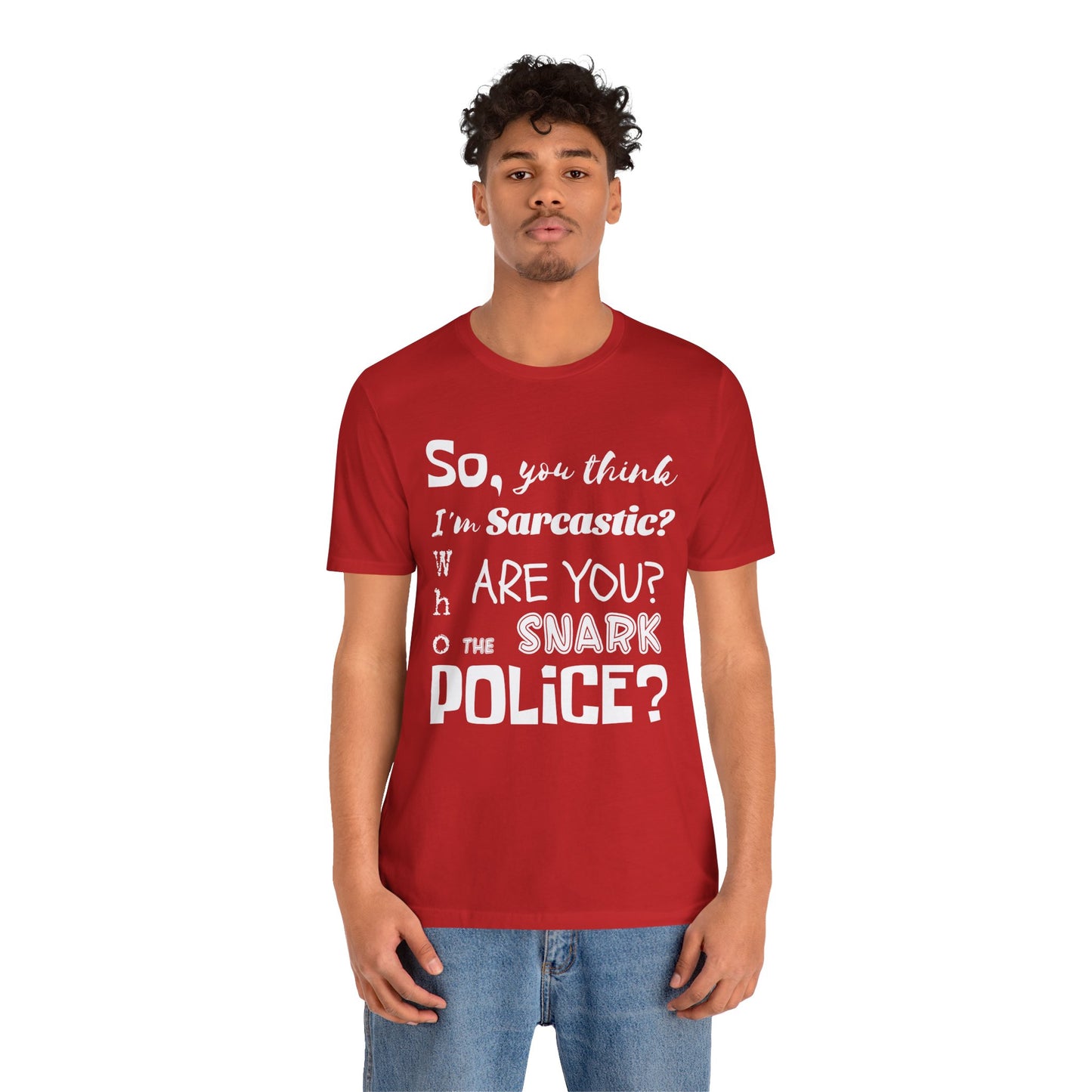 Funny 'Who are you The Snark Police' T-Shirt, Ironic Sarcasm Tee, Sarcastic Humor Shirt, Gag Gift, Birthday Present