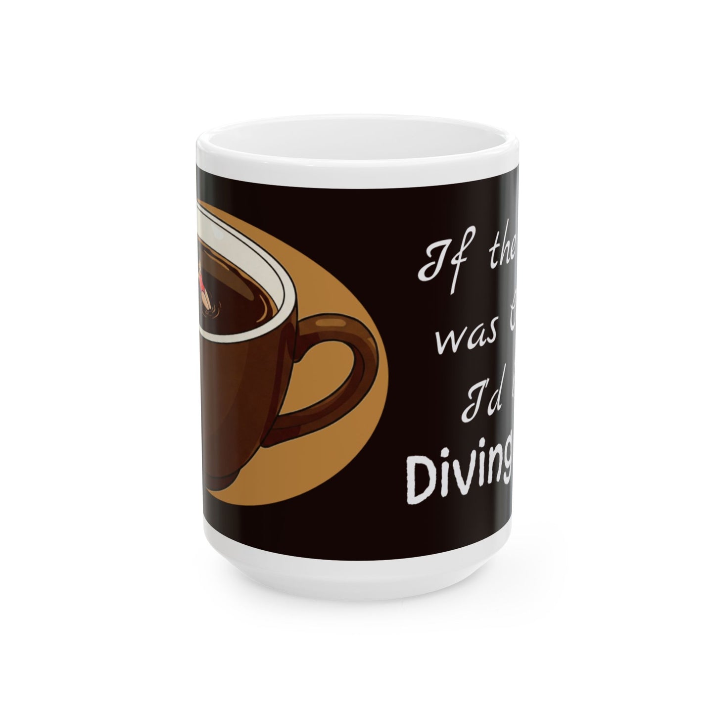 Coffee Lover's Ceramic Mug - "If The River Was Coffee, I'd Be a Diving Duck" Quote - Perfect Funny Gift for Coffee Enthusiasts - Women's Version - Schmartypants