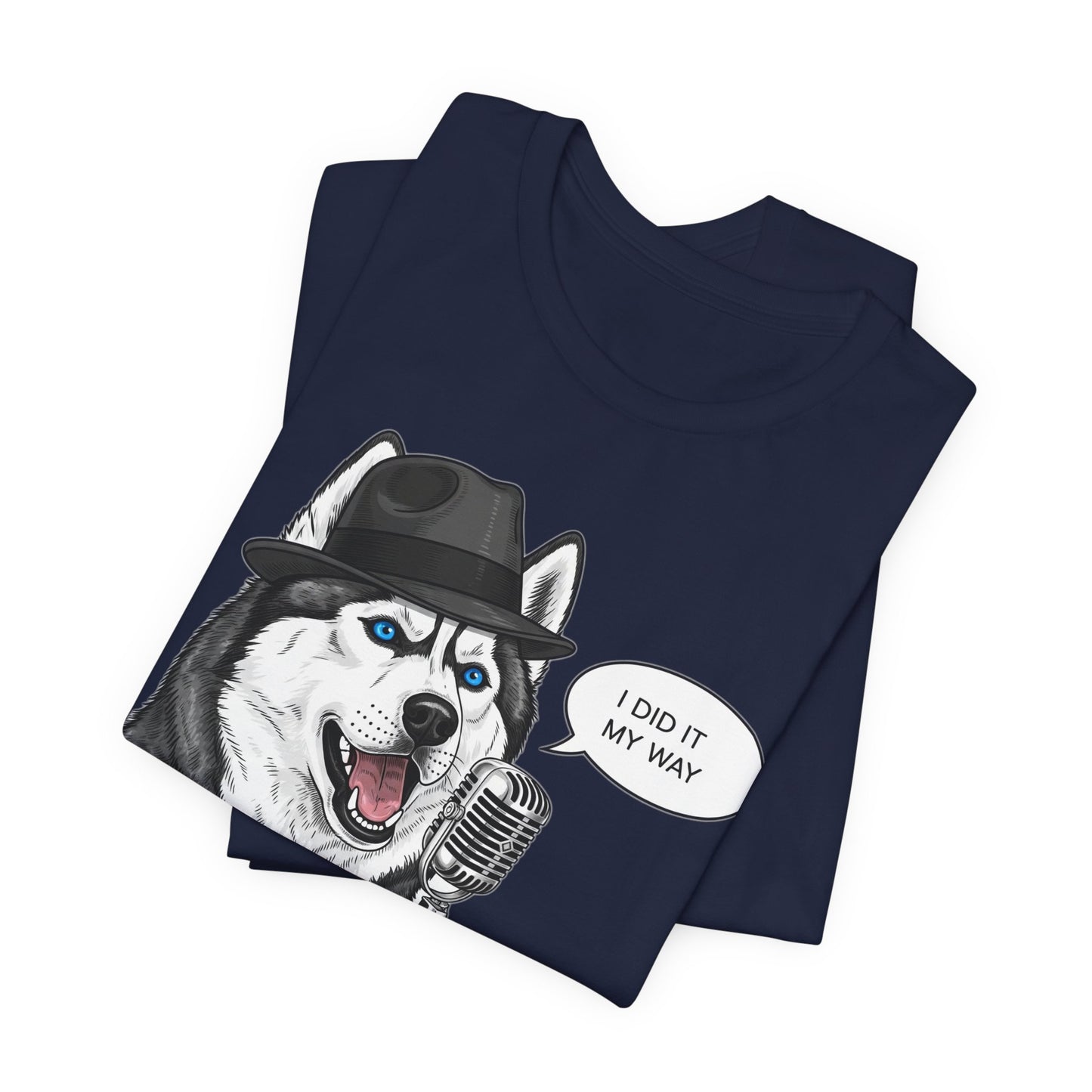Siberan Husky 'Old Blue Eyes' Sinatra Inspired Jersey T-Shirt - I Did It My Way, Dog Lover Tee, Animal Humor Shirt