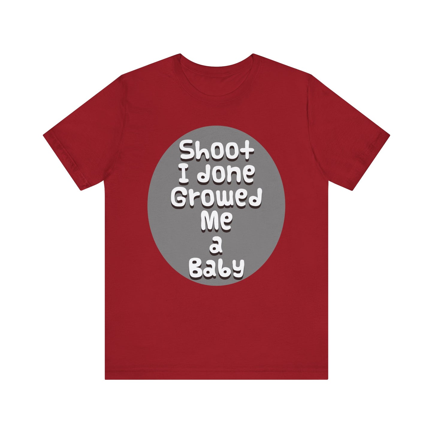 Hilarious Unisex Tee - "Shoot I Done Growed Me a Baby" - Perfect for New Parents, Baby Showers - Schmartypants