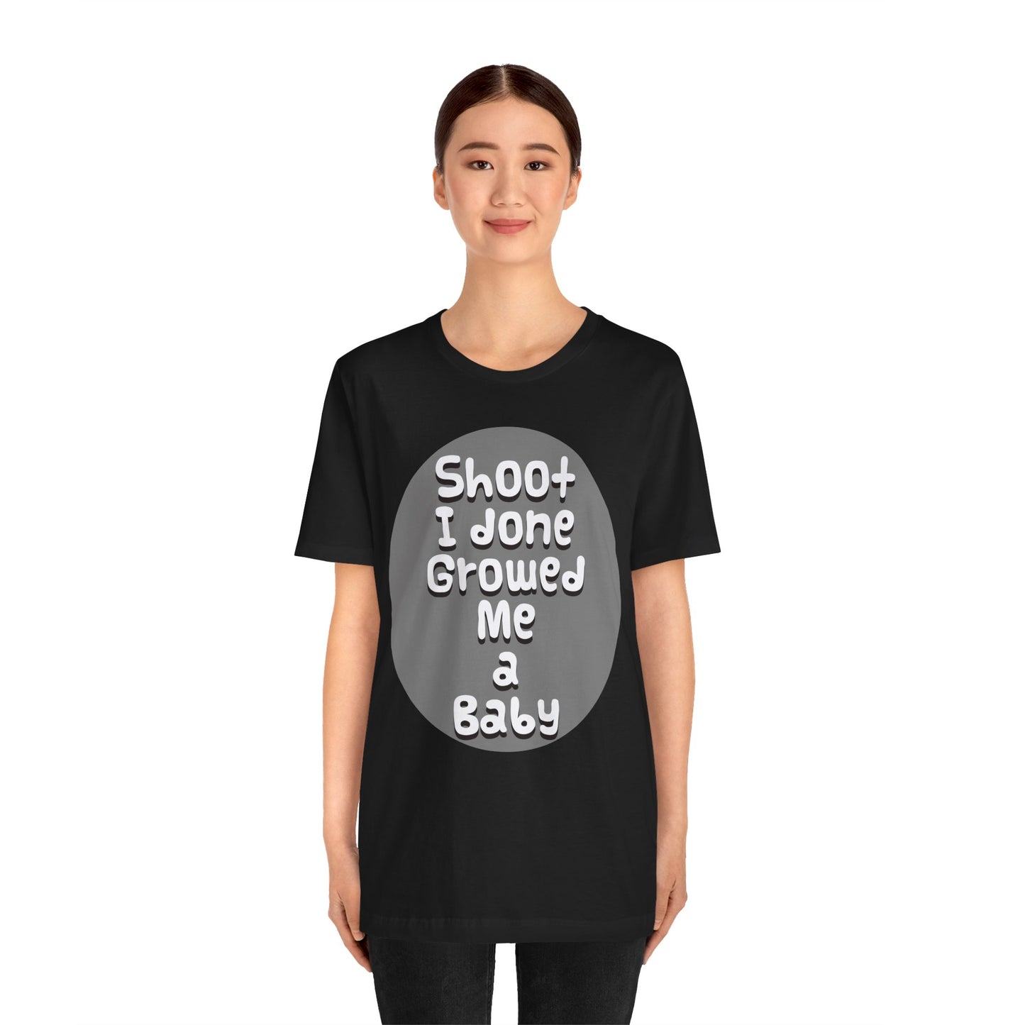 Hilarious Unisex Tee - "Shoot I Done Growed Me a Baby" - Perfect for New Parents, Baby Showers - Schmartypants