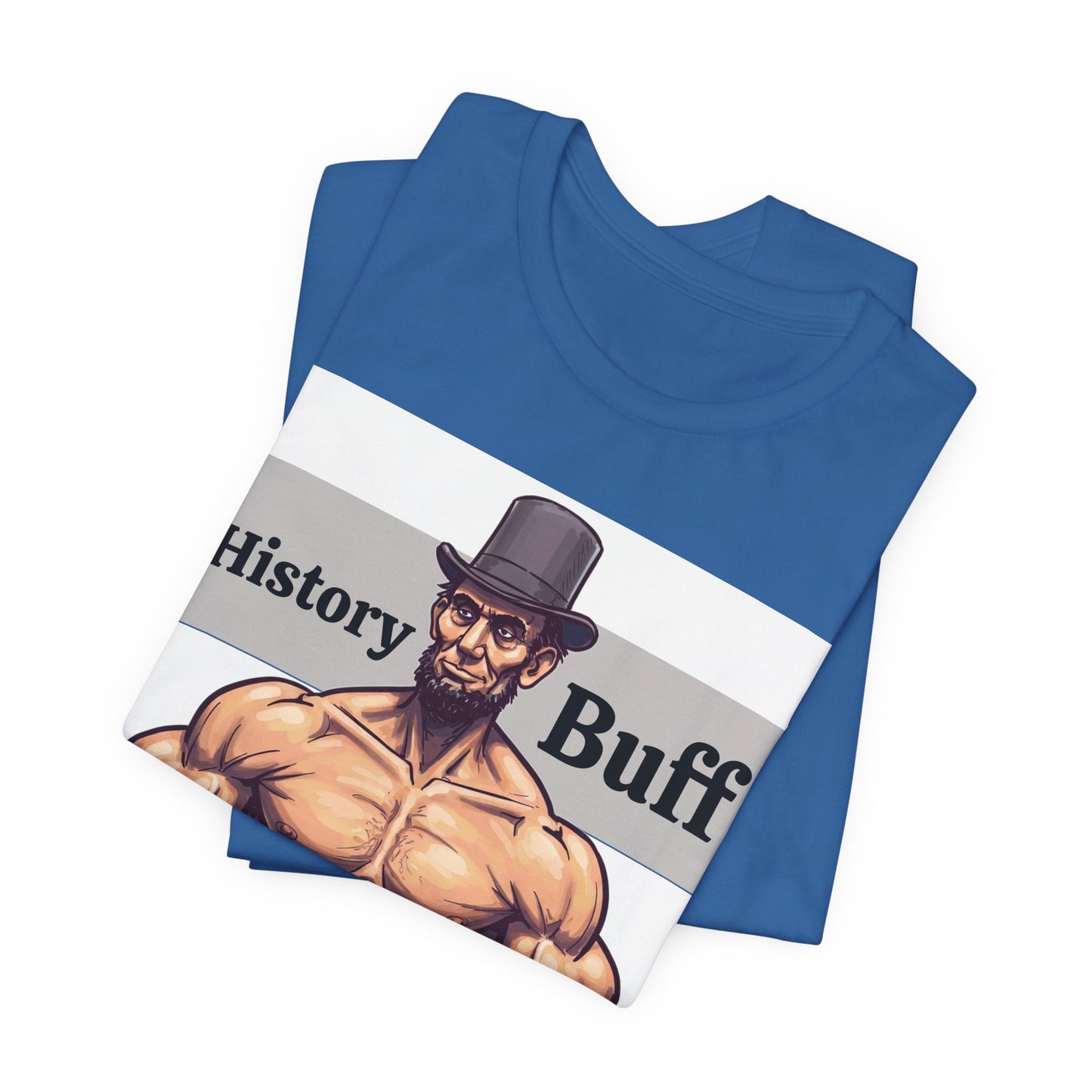 History Buff Unisex Jersey Short Sleeve Tee – Funny, Quirky Tee for History Lovers, Abe Lincoln Gift - Schmartypants