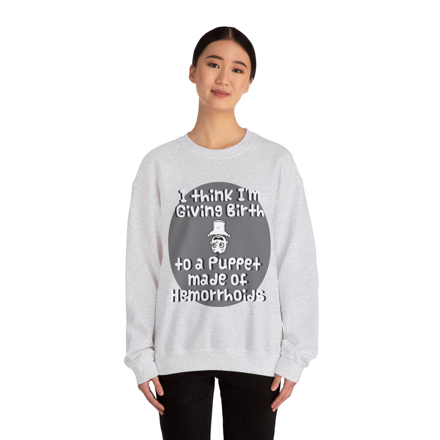 Funny Unisex Crewneck Sweatshirt - "I Think I'm Giving Birth to a Puppet Made of Hemorrhoids" - Hilarious Baby Shower Gift for Pregnancies, Gags - Schmartypants