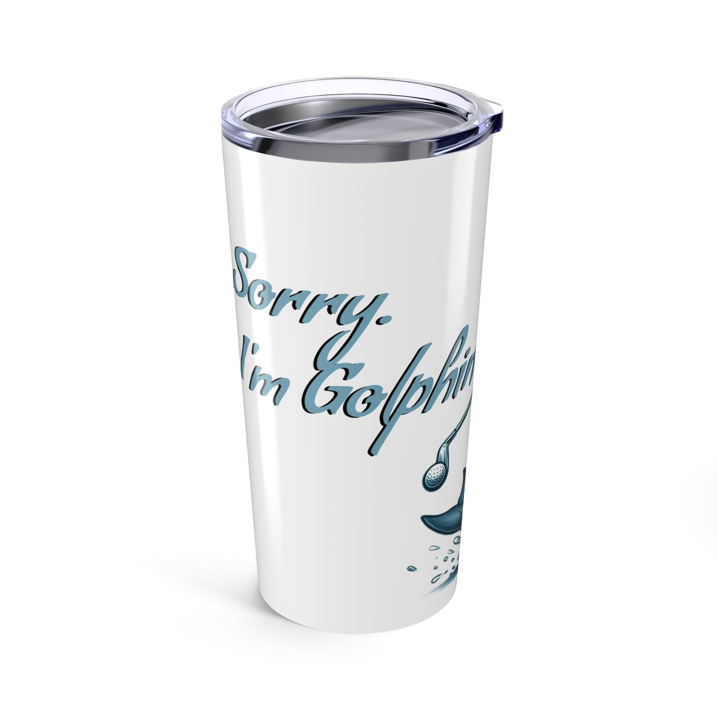 Funny 'Sorry. I'm Golphin'.' Golfers Gift 20oz Tumbler – Fun Drinkware for Dads and All Golfing Enthusiasts - Schmartypants