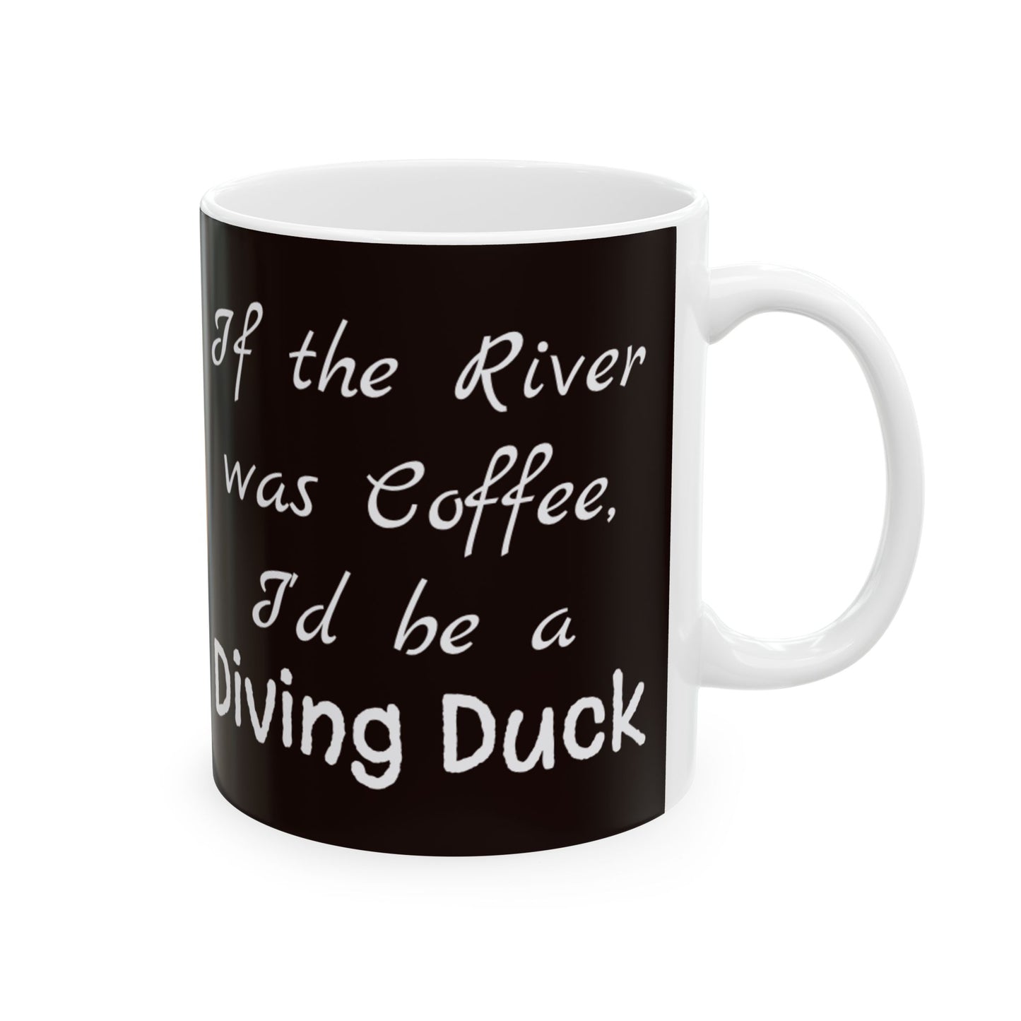 Coffee Lover's Ceramic Mug - "If The River Was Coffee, I'd Be a Diving Duck" Quote - Perfect Funny Gift for Coffee Enthusiasts - Women's Version - Schmartypants