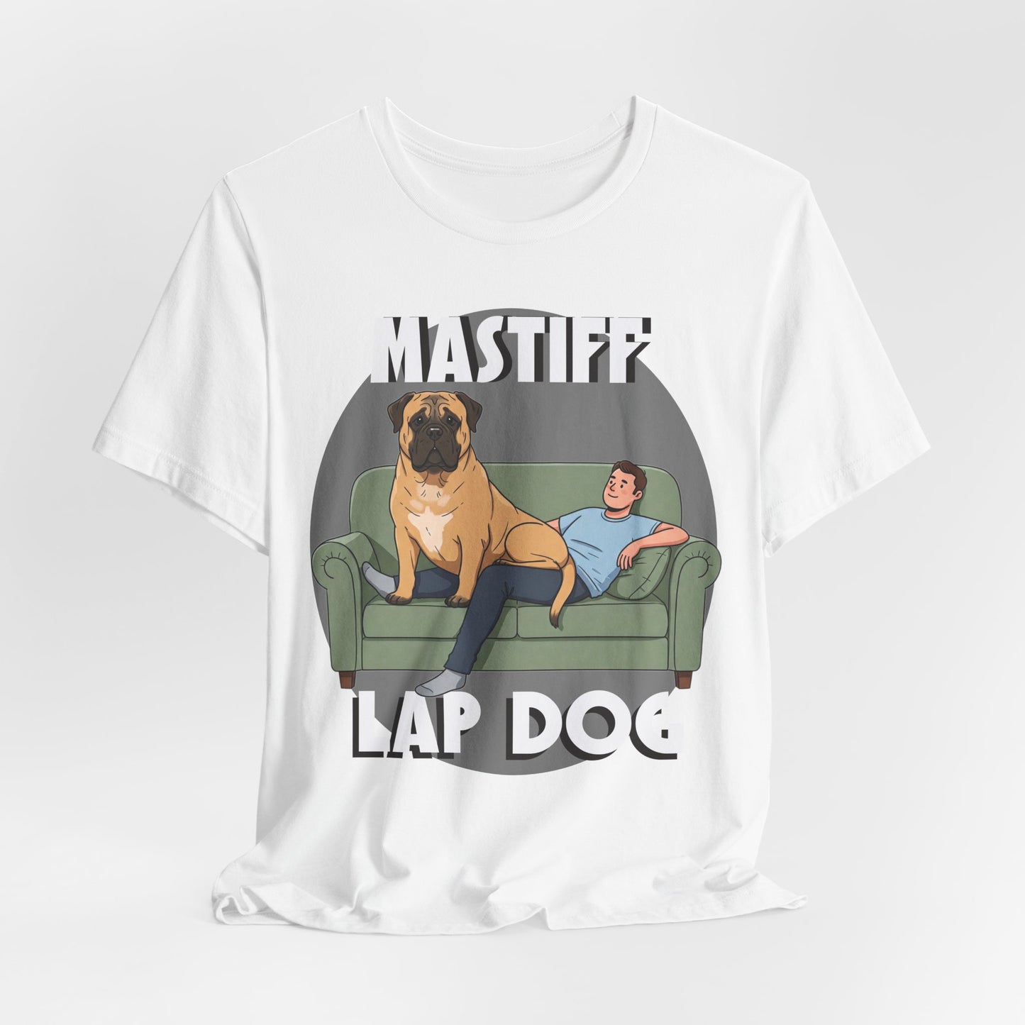 Mastiff Lap Dog Tee | Funny Dog Lover Shirt, Pet Owner Gift, Casual Wear, Birthday Present, Animal Lover Apparel - Schmartypants
