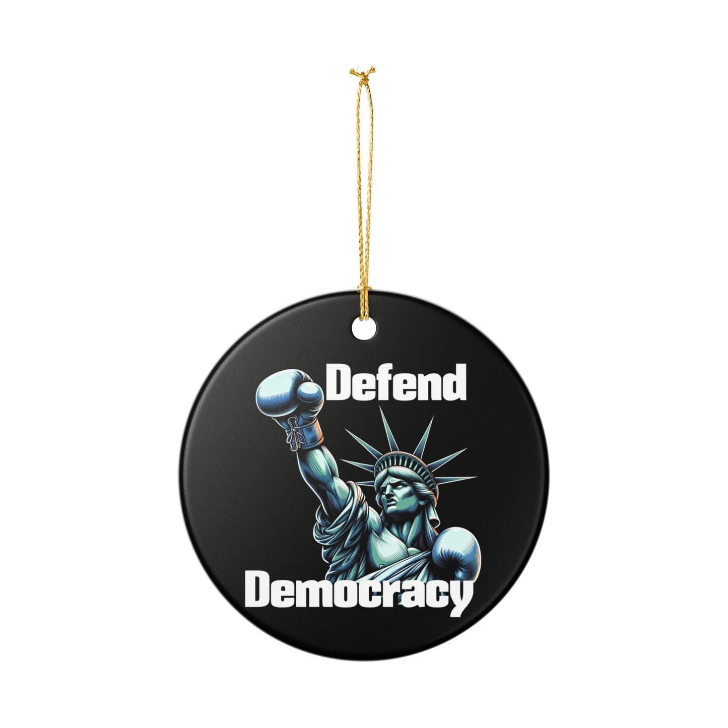 Ceramic Ornament - Defend Democracy, Political Decor, Holiday Decoration, Home Office Gift, Activist Ornament