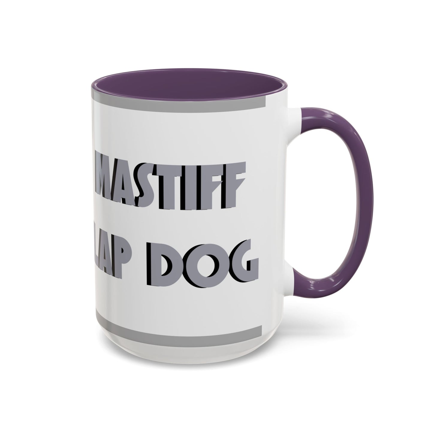 Mastiff Lap Dog Accent Coffee Mug - Perfect Funny Gift for Dog Lovers, Mastiff Breeders - Schmartypants