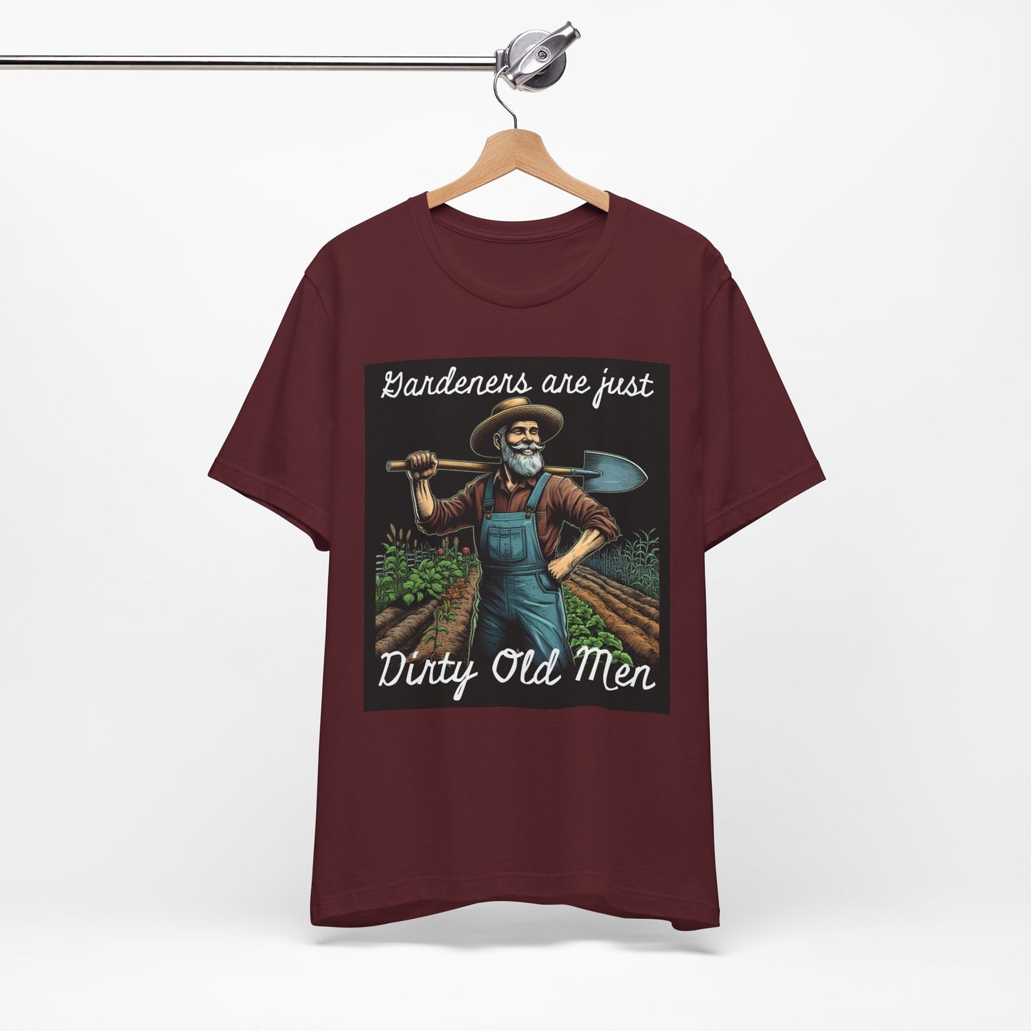 Funny Gardener T-Shirt - "Gardeners Are Just Dirty Old Men" - Vegetable Growers Gift - Dad Joke Gift - Schmartypants