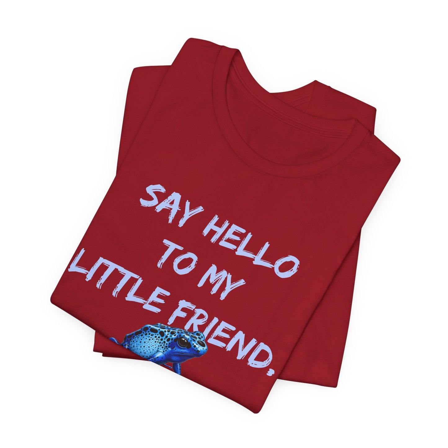 Frog Lover T-Shirt, Poison Dart Frog Tee, Unisex Graphic Shirt, Funny Animal Quote Top, Say Hello To My Little Friend Shirt