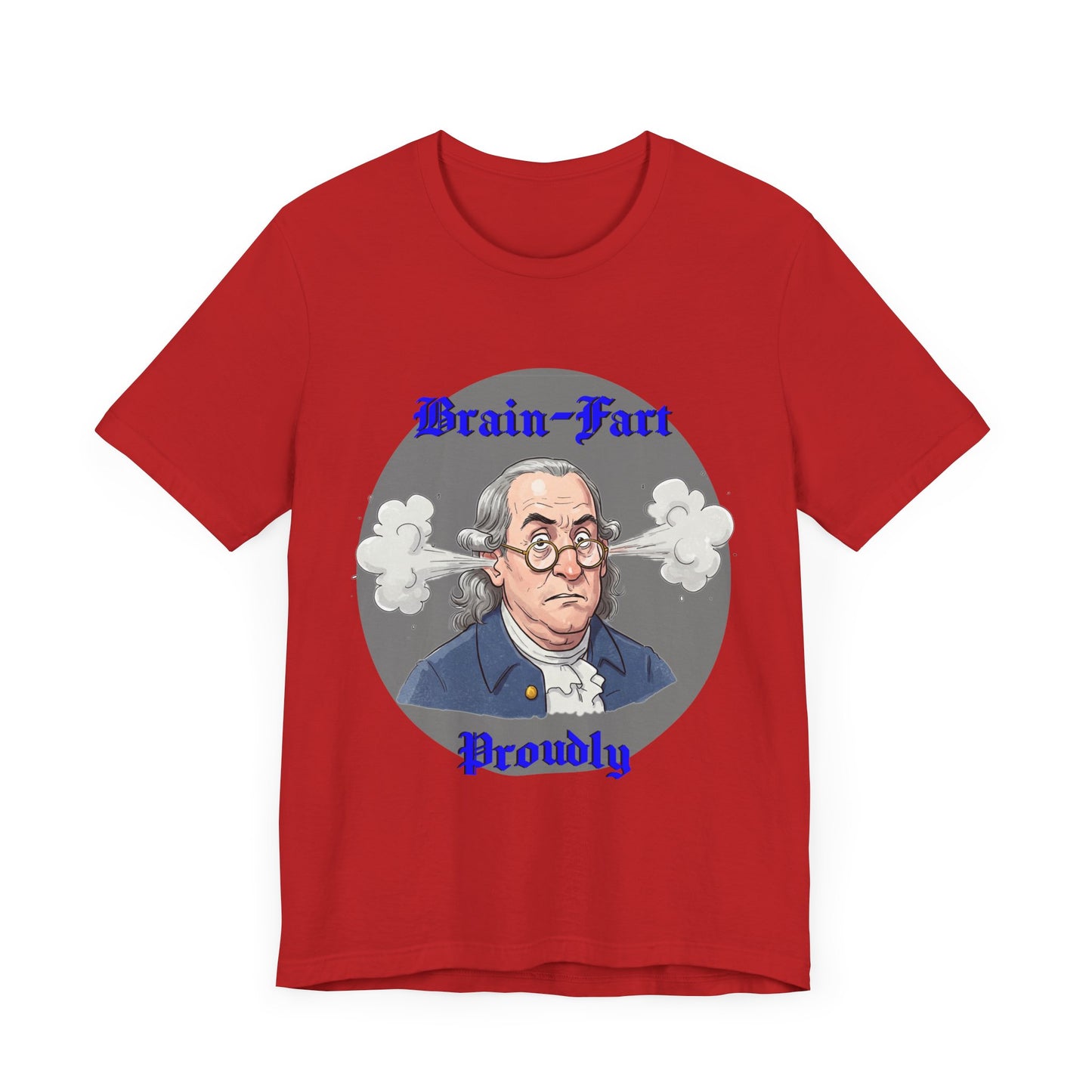 Brain-Fart Proudly Unisex Tee – Funny Graphic T-Shirt for Casual Wear - Benjamin Franklin Humor, History Gag Gift - Schmartypants