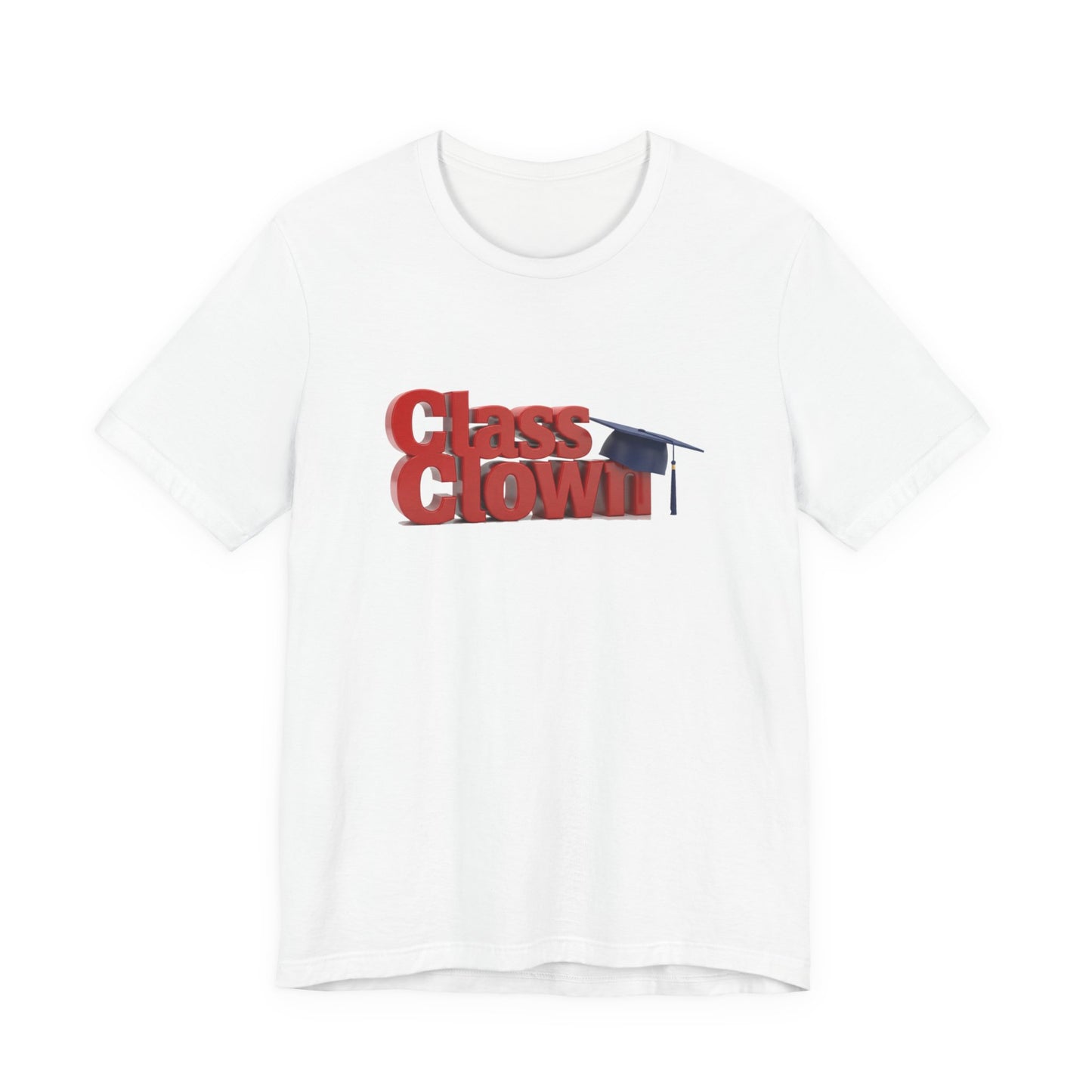Class Clown Tee, Fun Graduation Shirt, College Humor T-Shirt, Unisex Short Sleeve Tee, Gift for Students