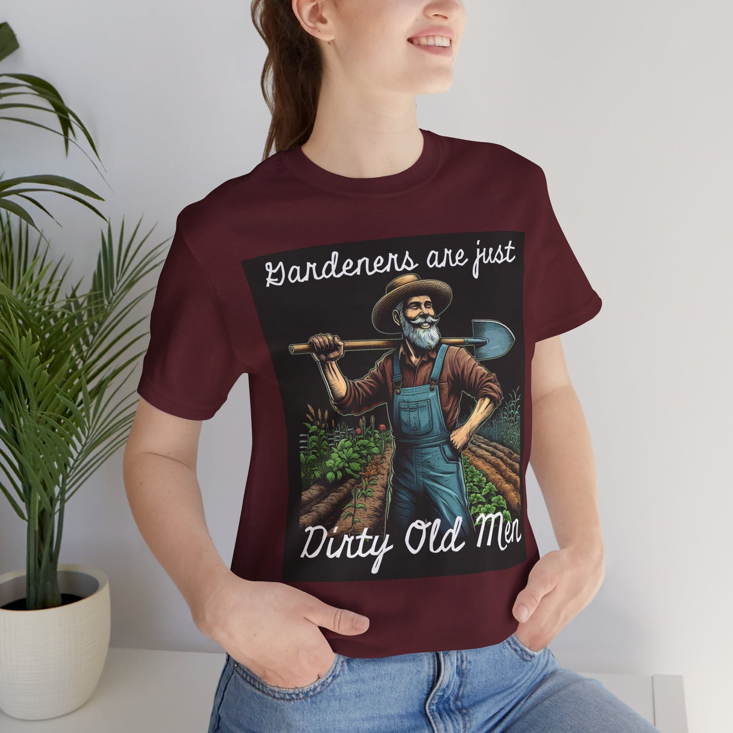 Funny Gardener T-Shirt - "Gardeners Are Just Dirty Old Men" - Vegetable Growers Gift - Dad Joke Gift - Schmartypants