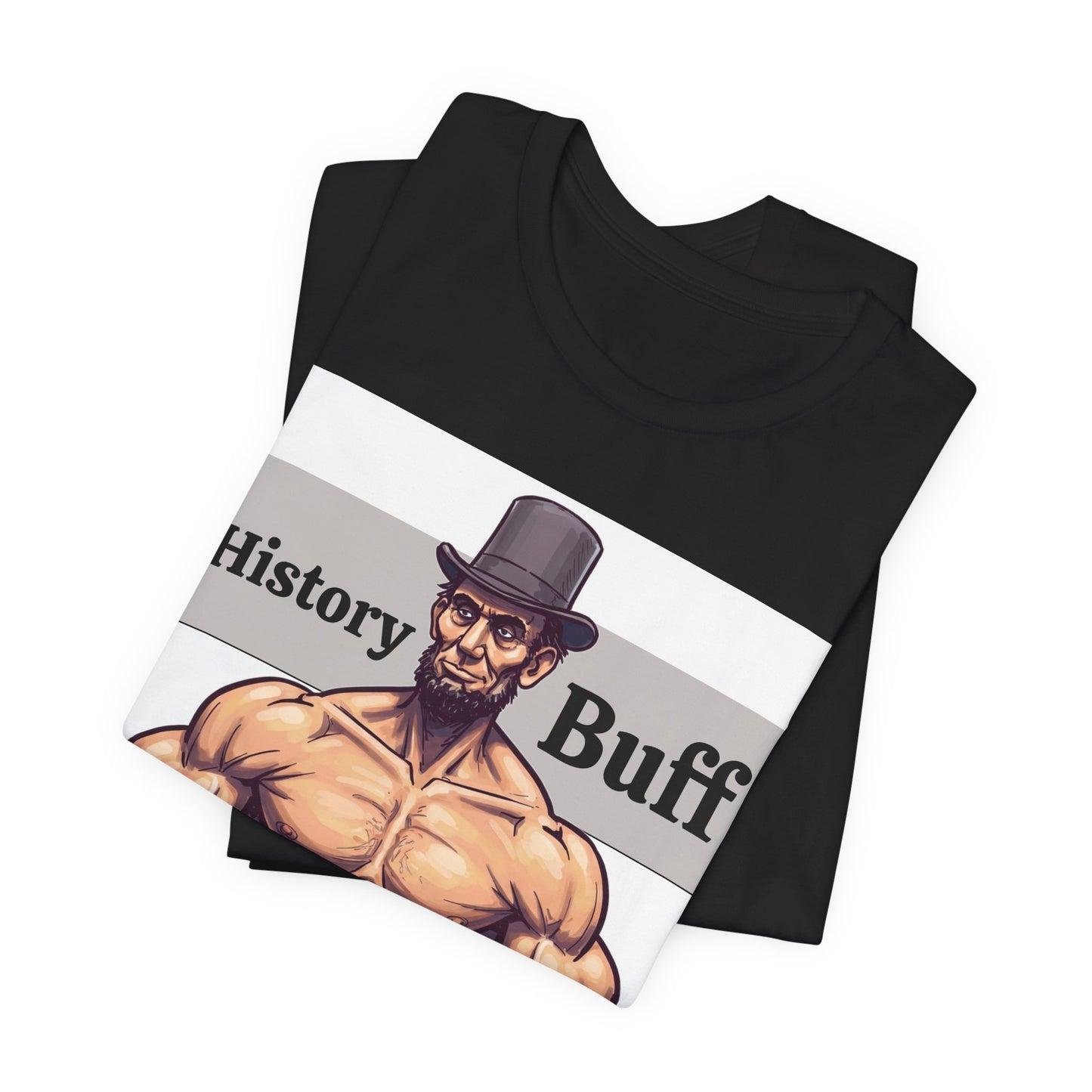 History Buff Unisex Jersey Short Sleeve Tee – Funny, Quirky Tee for History Lovers, Abe Lincoln Gift - Schmartypants