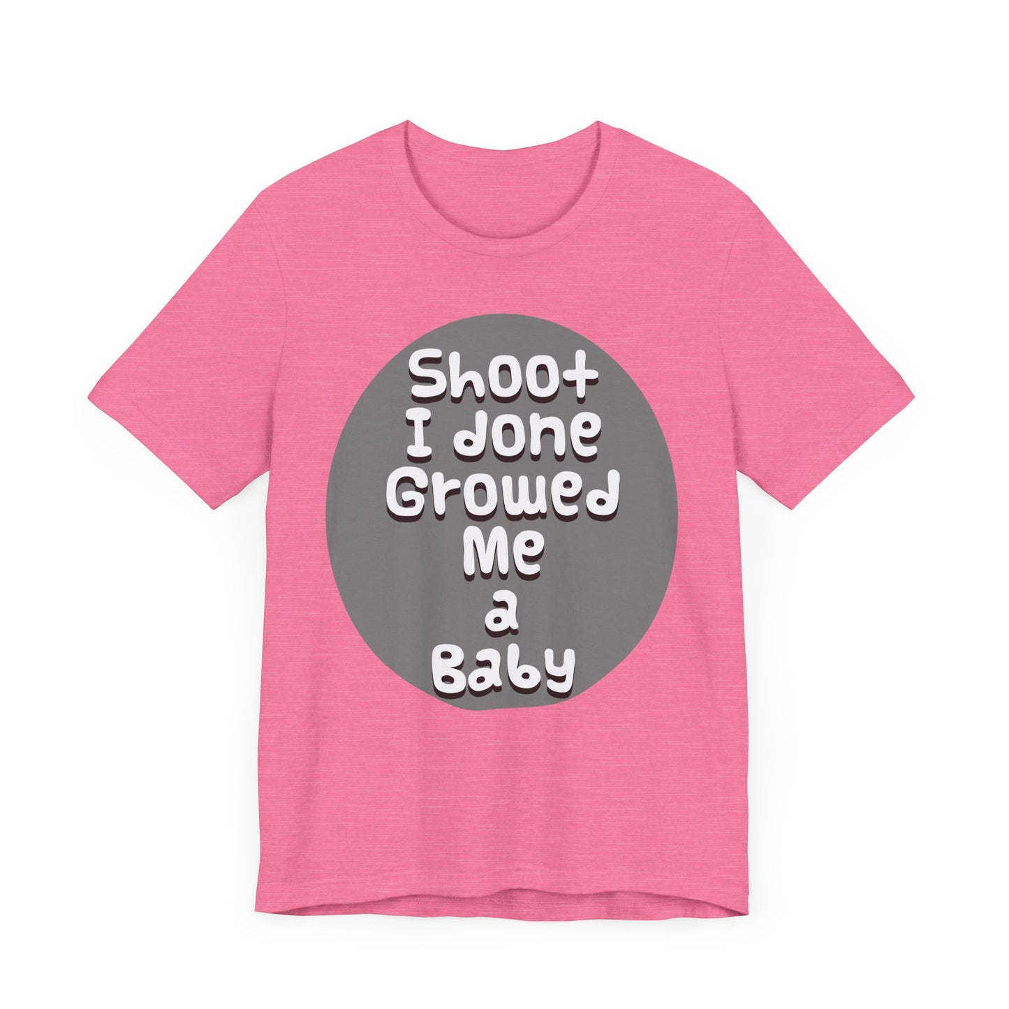 Hilarious Unisex Tee - "Shoot I Done Growed Me a Baby" - Perfect for New Parents, Baby Showers - Schmartypants