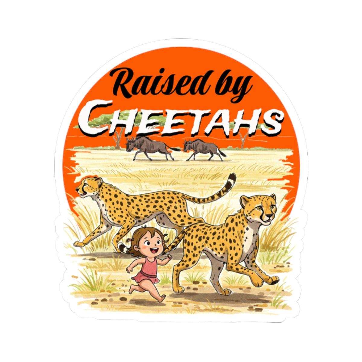 Raised by Cheetahs Stickers - Playful and Funny Wildlife Design - Schmartypants