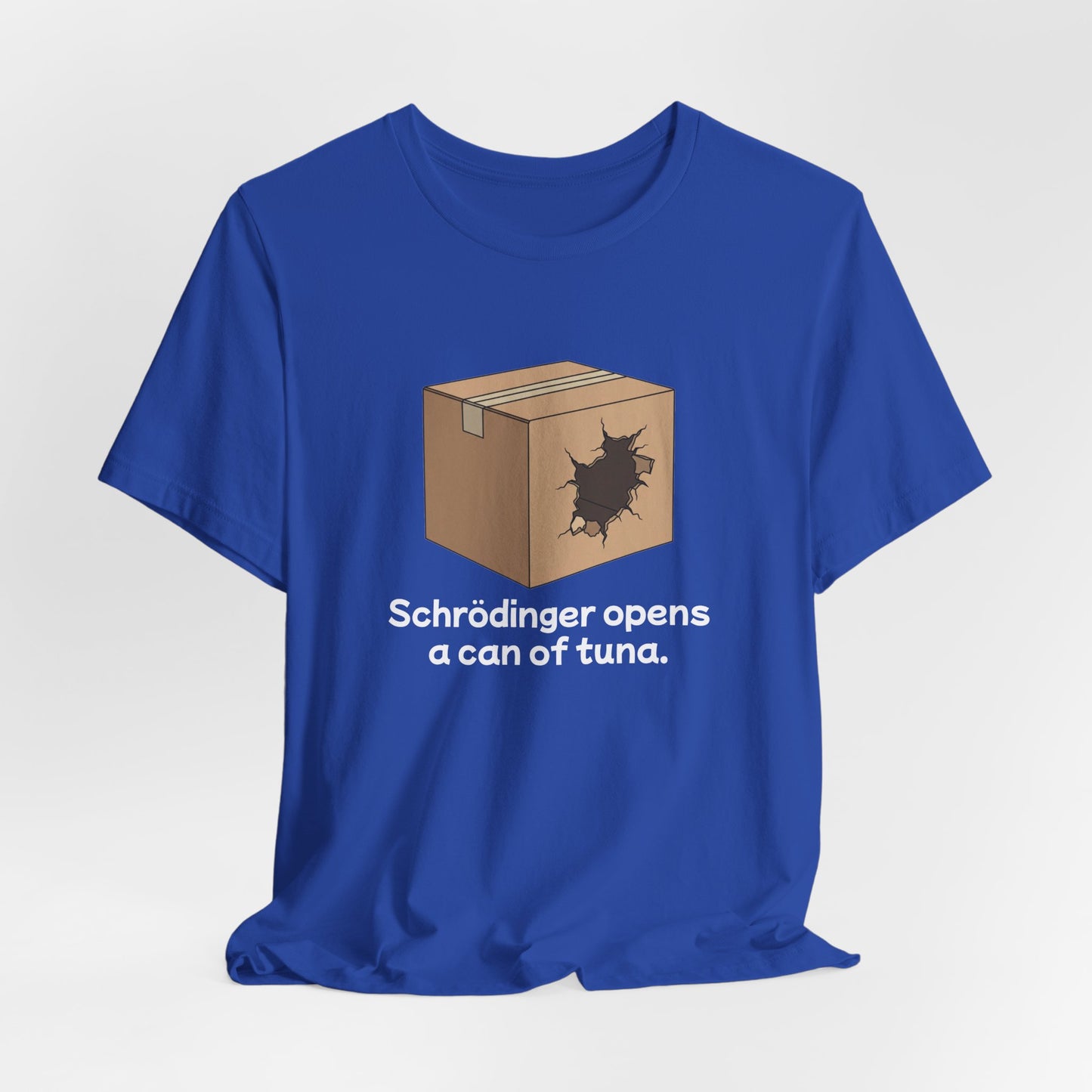 Funny Science Tee: Schrödinger's Cat Hears a Can Opener, Gift for Nerds, Science Lovers, Casual Wear, Unisex T-Shirt, Humor Apparel
