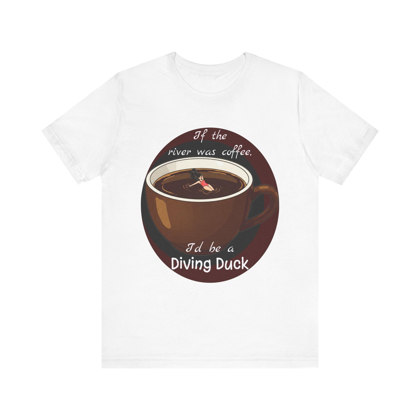 Funny Coffee Lover Tee - 'If the River Was Coffee, I'd Be a Diving Duck' - Java Lovers Gift (Women's Version) - Schmartypants