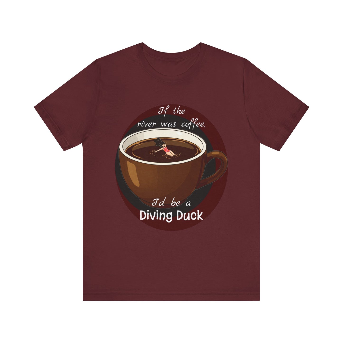 Funny Coffee Lover Tee - 'If the River Was Coffee, I'd Be a Diving Duck' - Java Lovers Gift (Women's Version) - Schmartypants