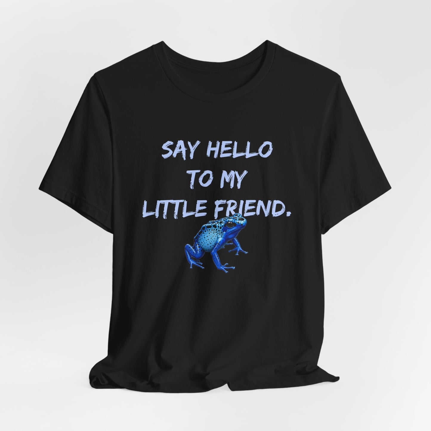 Frog Lover T-Shirt, Poison Dart Frog Tee, Unisex Graphic Shirt, Funny Animal Quote Top, Say Hello To My Little Friend Shirt