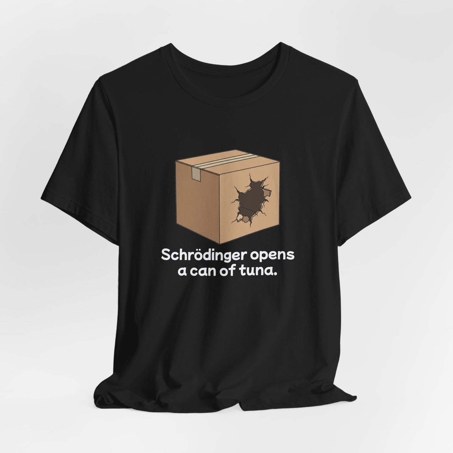 Funny Science Tee: Schrödinger's Cat Hears a Can Opener, Gift for Nerds, Science Lovers, Casual Wear, Unisex T-Shirt, Humor Apparel