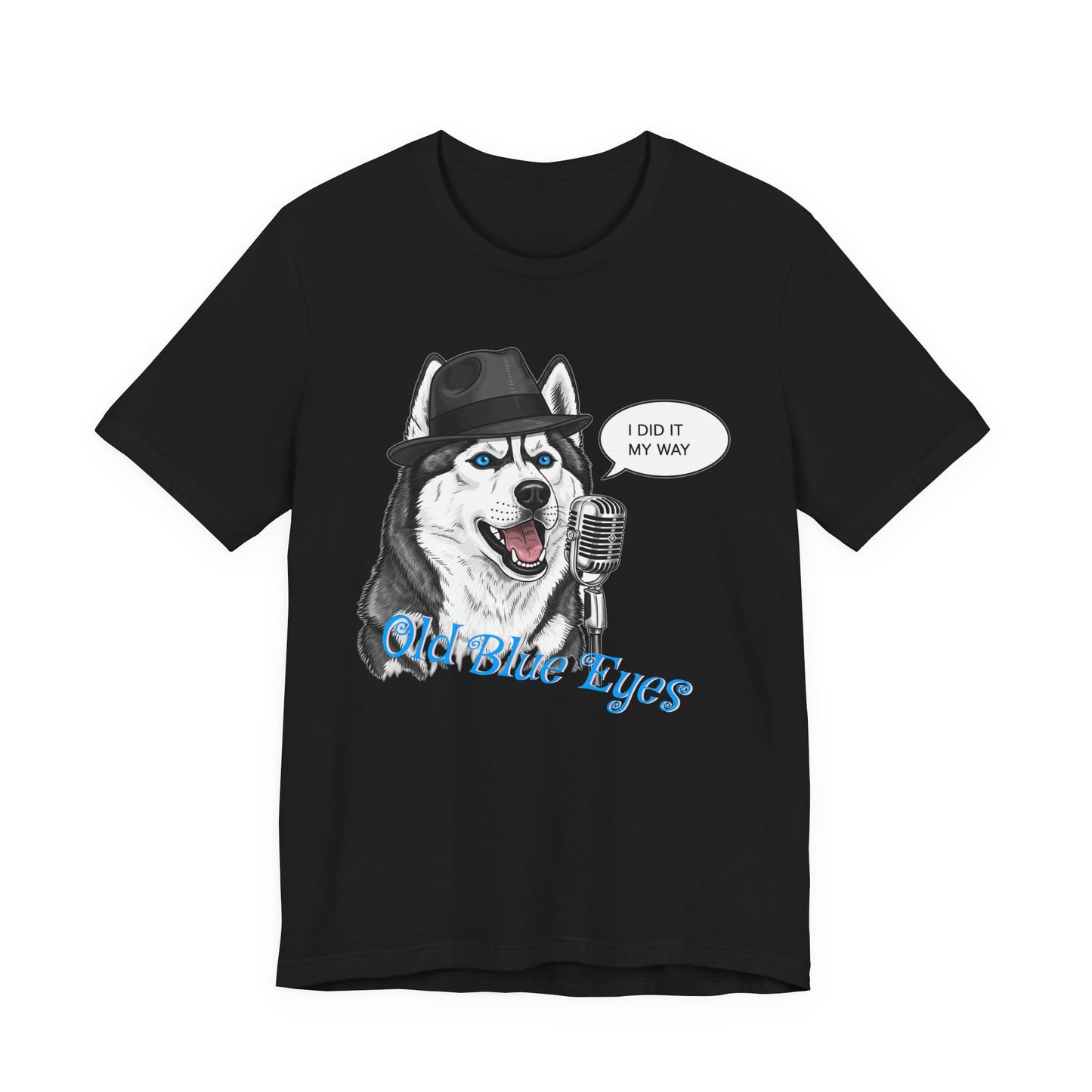 Siberan Husky 'Old Blue Eyes' Sinatra Inspired Jersey T-Shirt - I Did It My Way, Dog Lover Tee, Animal Humor Shirt