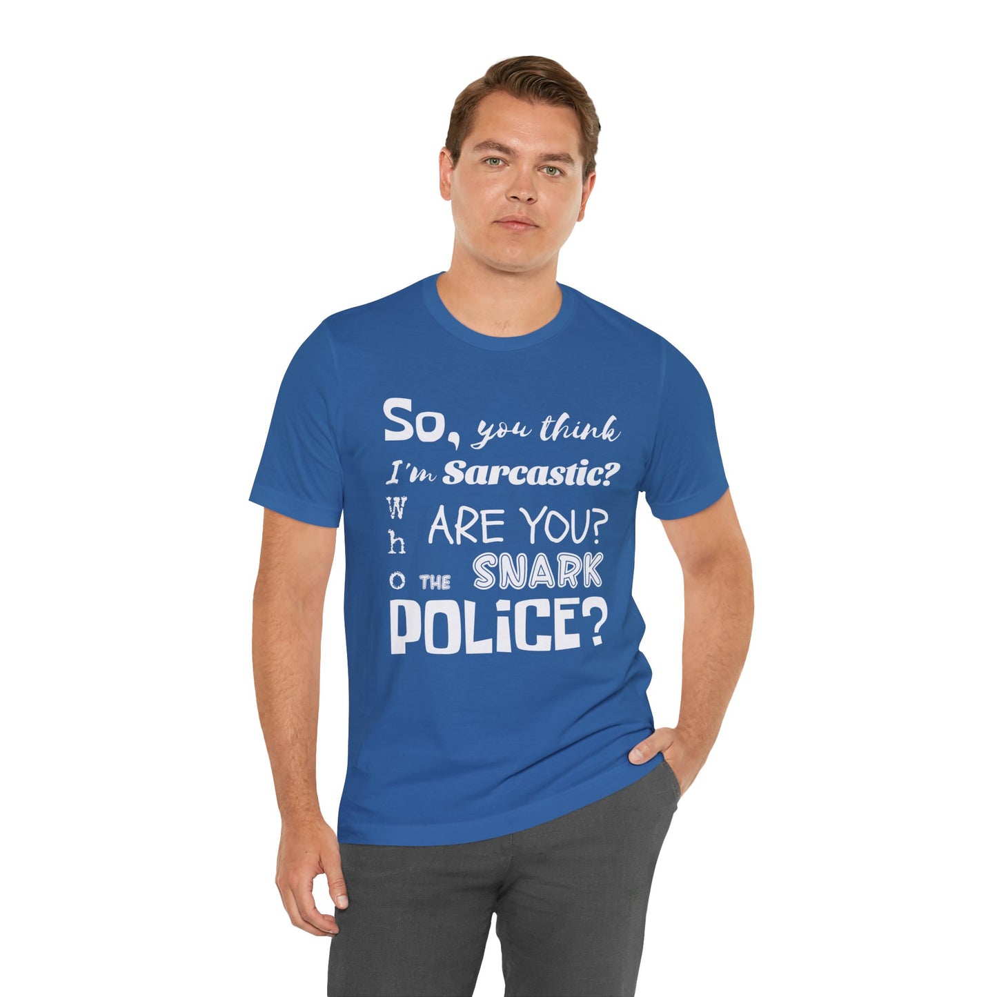 Funny 'Who are you The Snark Police' T-Shirt, Ironic Sarcasm Tee, Sarcastic Humor Shirt, Gag Gift, Birthday Present