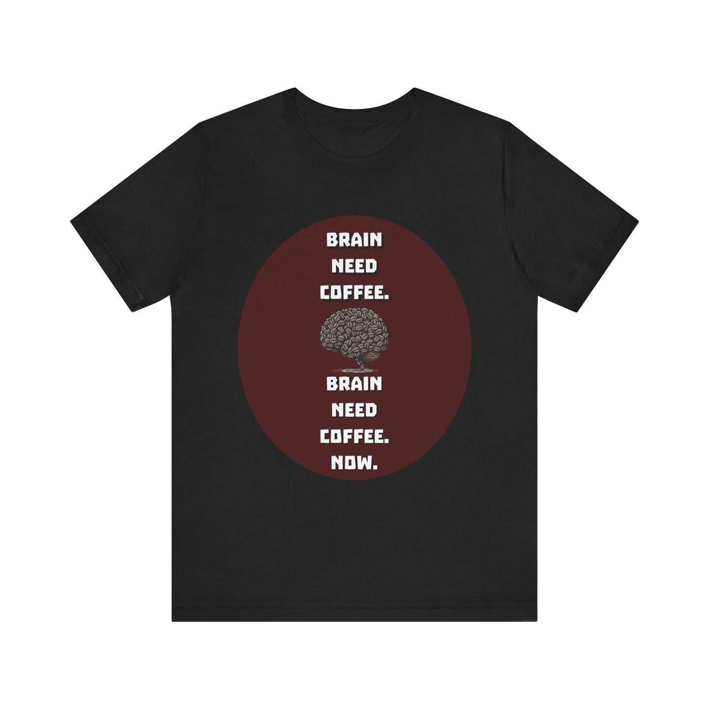 Funny Coffee Lover Tee - "Brain Need Coffee" Unisex Jersey Short Sleeve Tee - Gift for Coffee Drinkers - Schmartypants