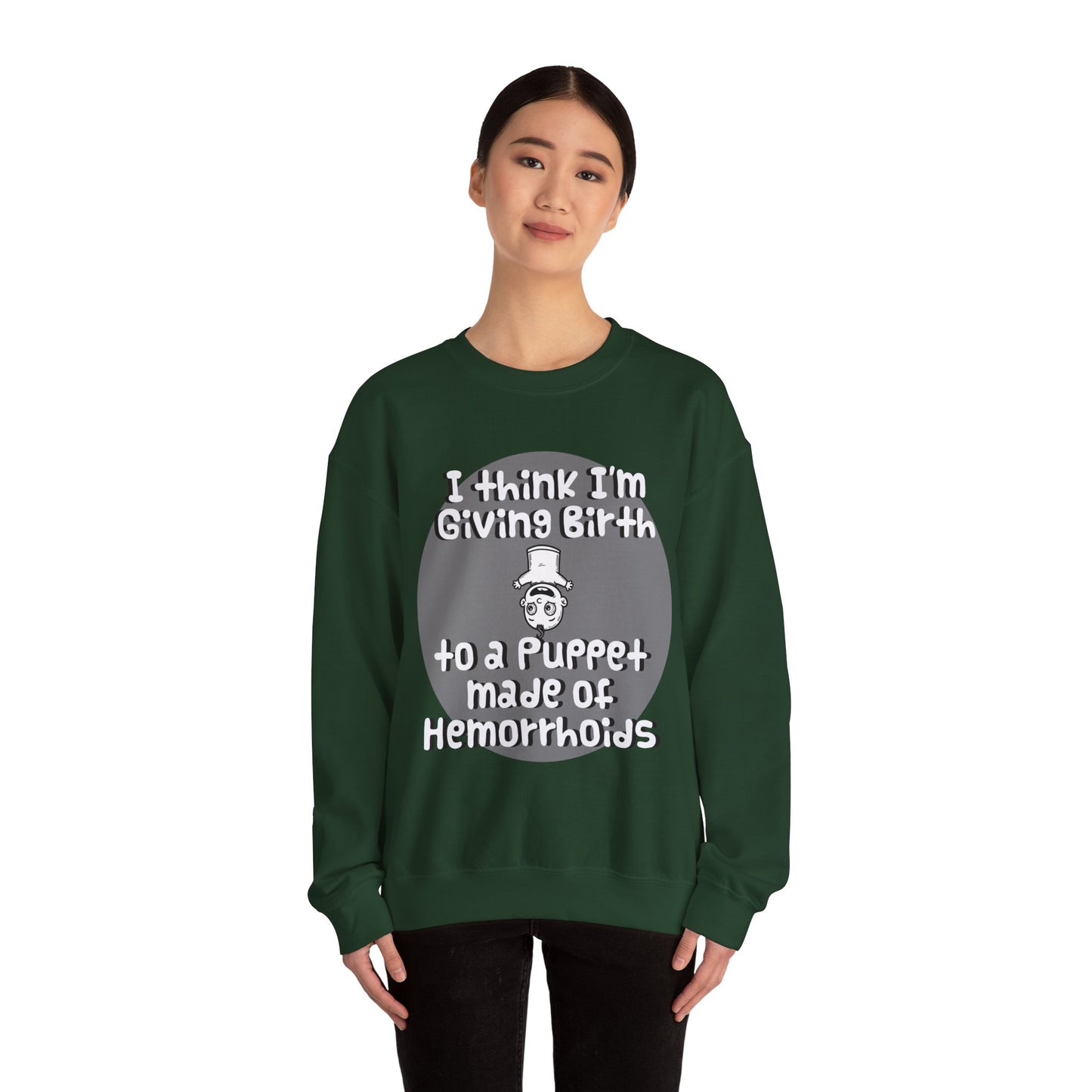 Funny Unisex Crewneck Sweatshirt - "I Think I'm Giving Birth to a Puppet Made of Hemorrhoids" - Hilarious Baby Shower Gift for Pregnancies, Gags - Schmartypants