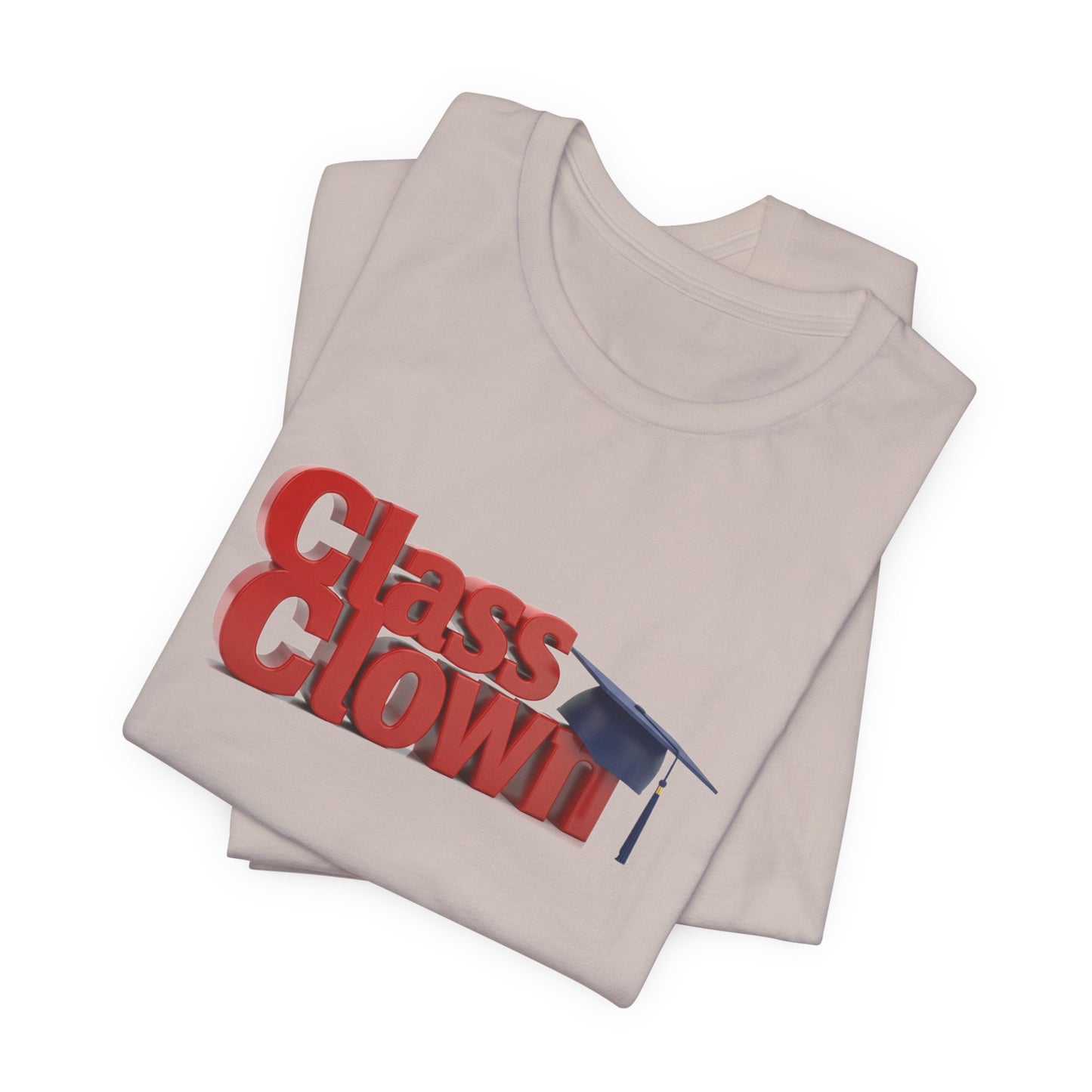 Class Clown Tee, Fun Graduation Shirt, College Humor T-Shirt, Unisex Short Sleeve Tee, Gift for Students