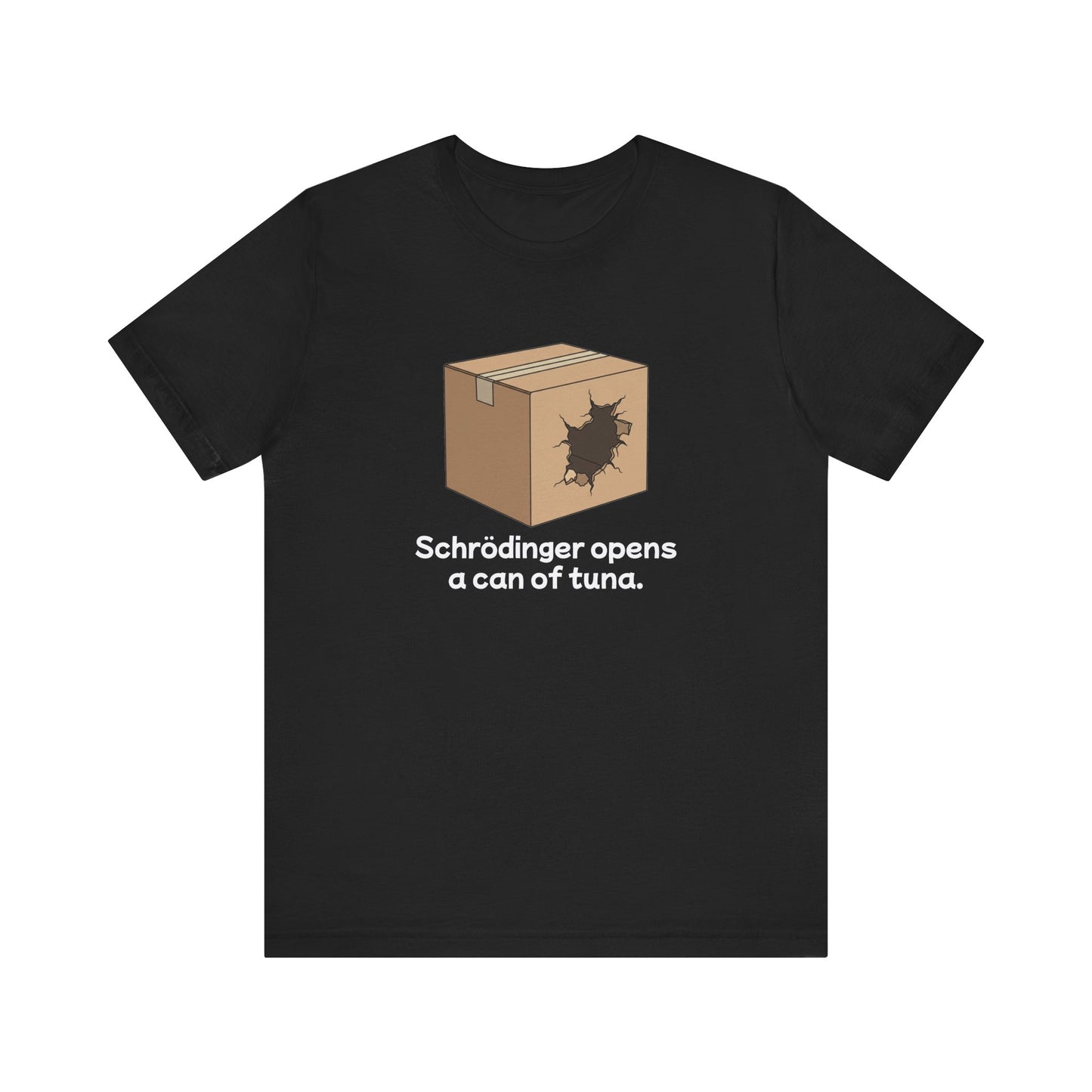 Funny Science Tee: Schrödinger's Cat Hears a Can Opener, Gift for Nerds, Science Lovers, Casual Wear, Unisex T-Shirt, Humor Apparel