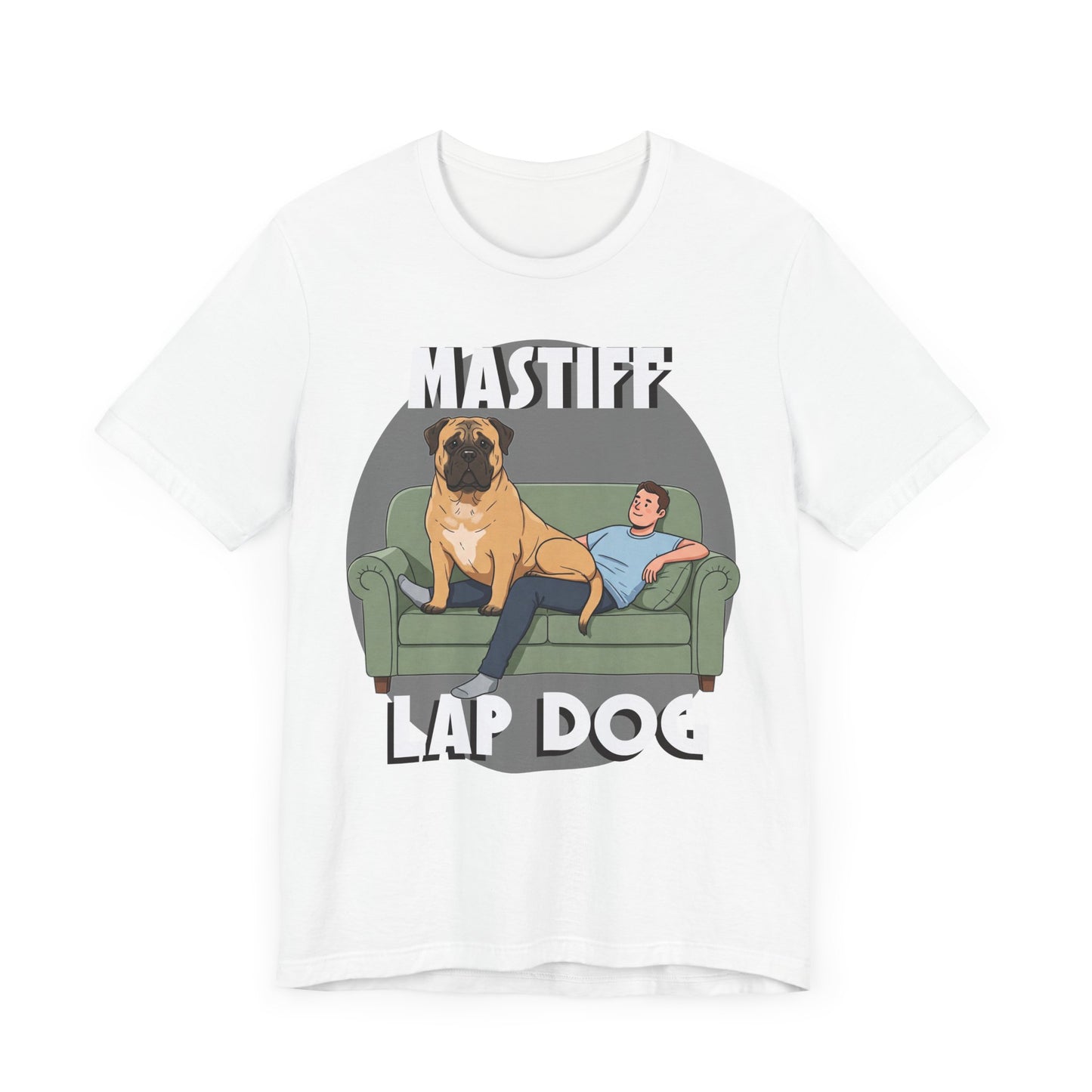 Mastiff Lap Dog Tee | Funny Dog Lover Shirt, Pet Owner Gift, Casual Wear, Birthday Present, Animal Lover Apparel - Schmartypants