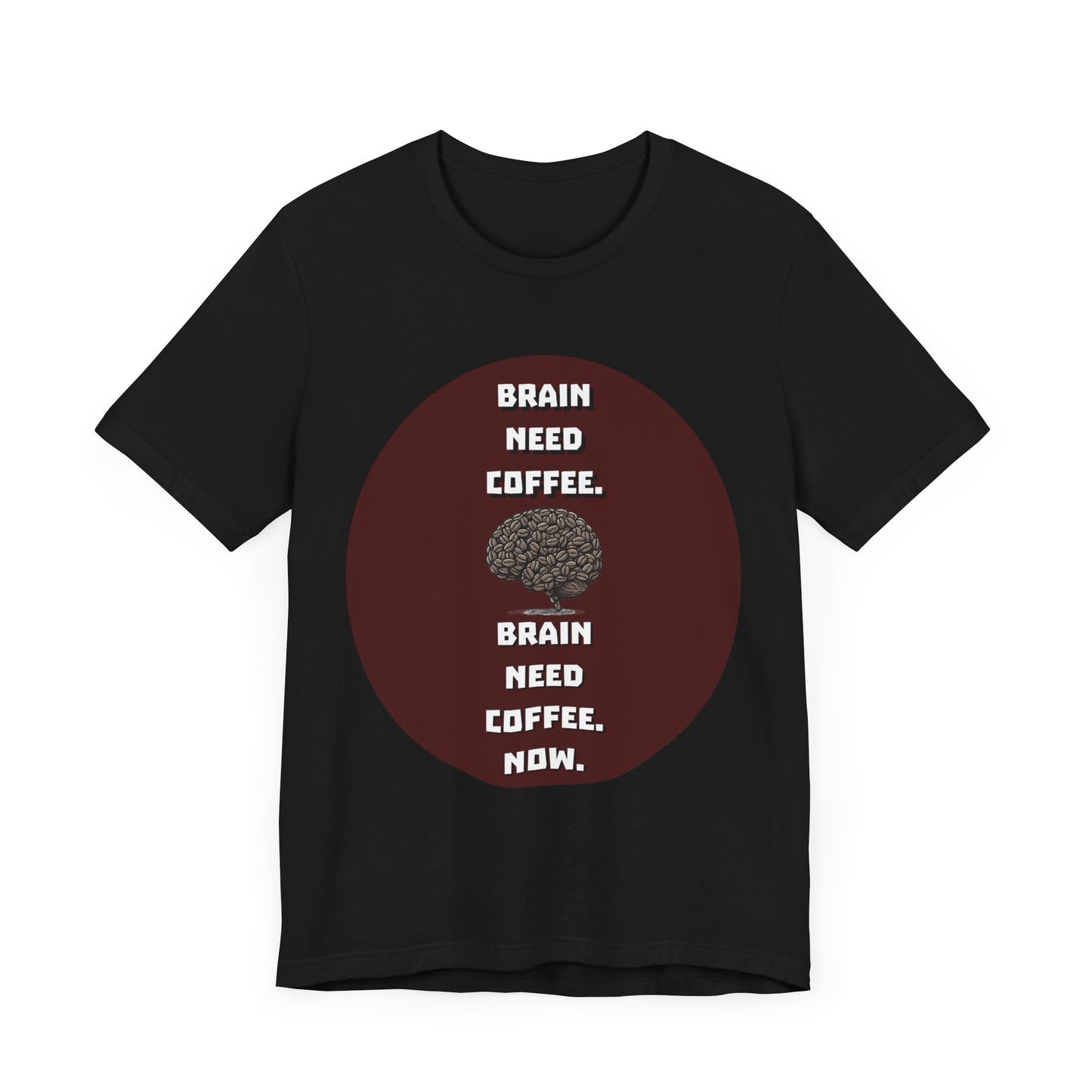 Funny Coffee Lover Tee - "Brain Need Coffee" Unisex Jersey Short Sleeve Tee - Gift for Coffee Drinkers - Schmartypants