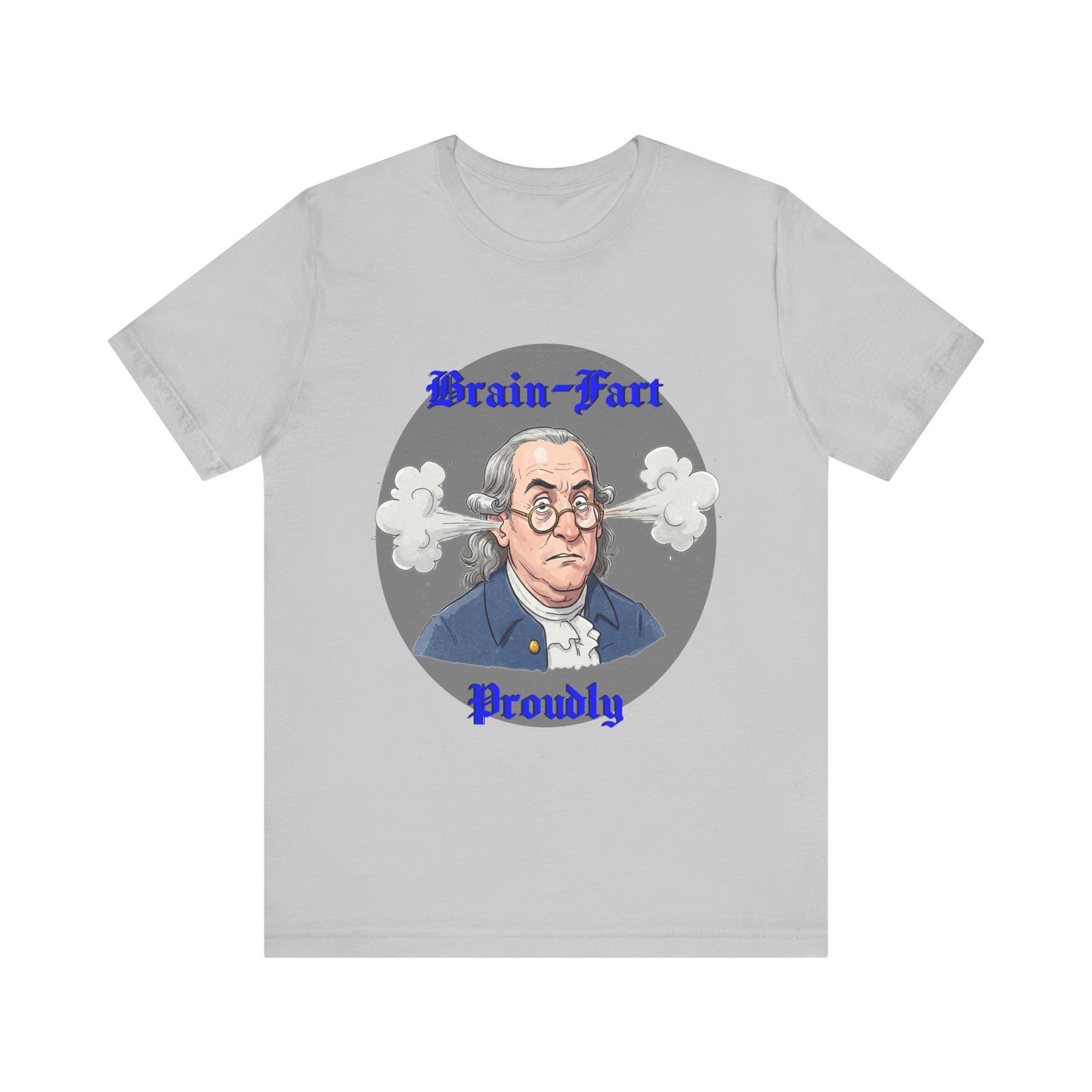 Brain-Fart Proudly Unisex Tee – Funny Graphic T-Shirt for Casual Wear - Benjamin Franklin Humor, History Gag Gift - Schmartypants
