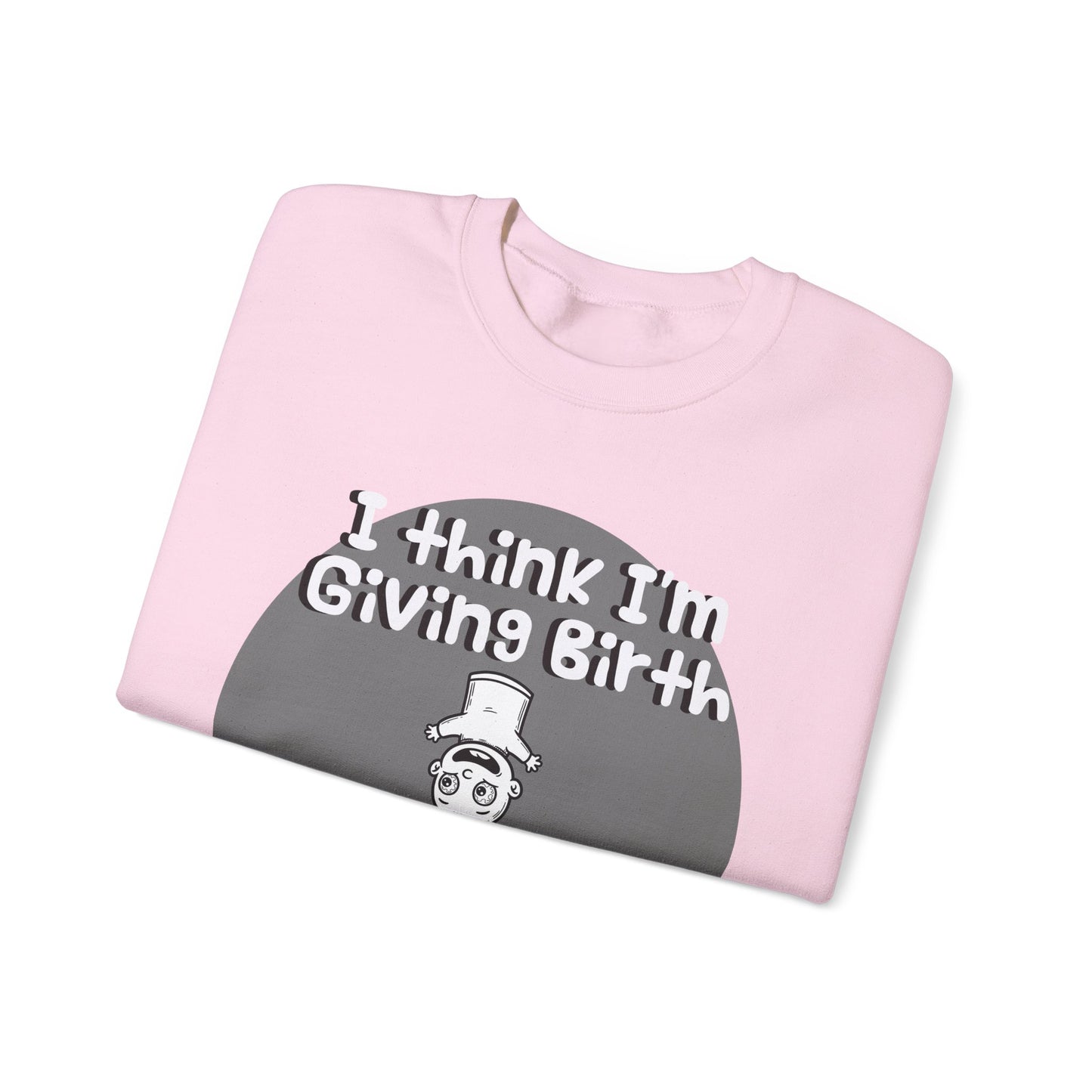 Funny Unisex Crewneck Sweatshirt - "I Think I'm Giving Birth to a Puppet Made of Hemorrhoids" - Hilarious Baby Shower Gift for Pregnancies, Gags - Schmartypants