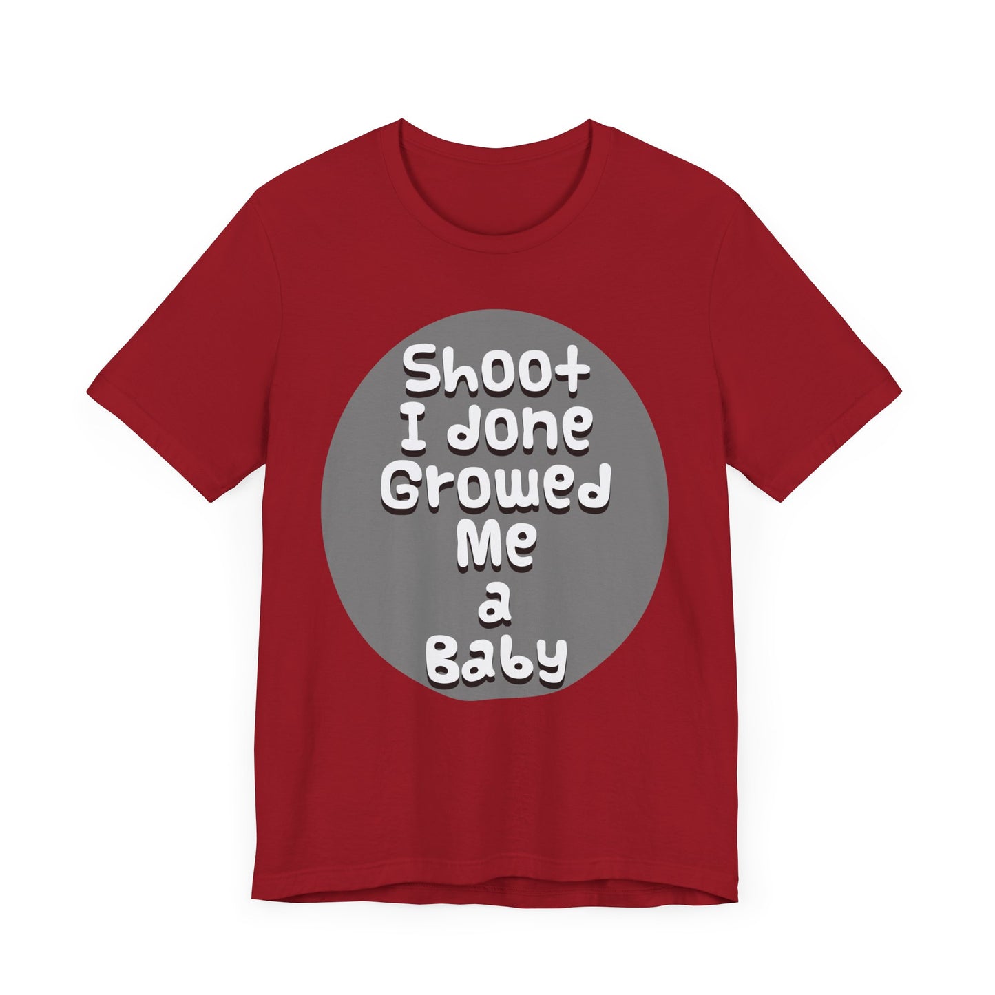 Hilarious Unisex Tee - "Shoot I Done Growed Me a Baby" - Perfect for New Parents, Baby Showers - Schmartypants