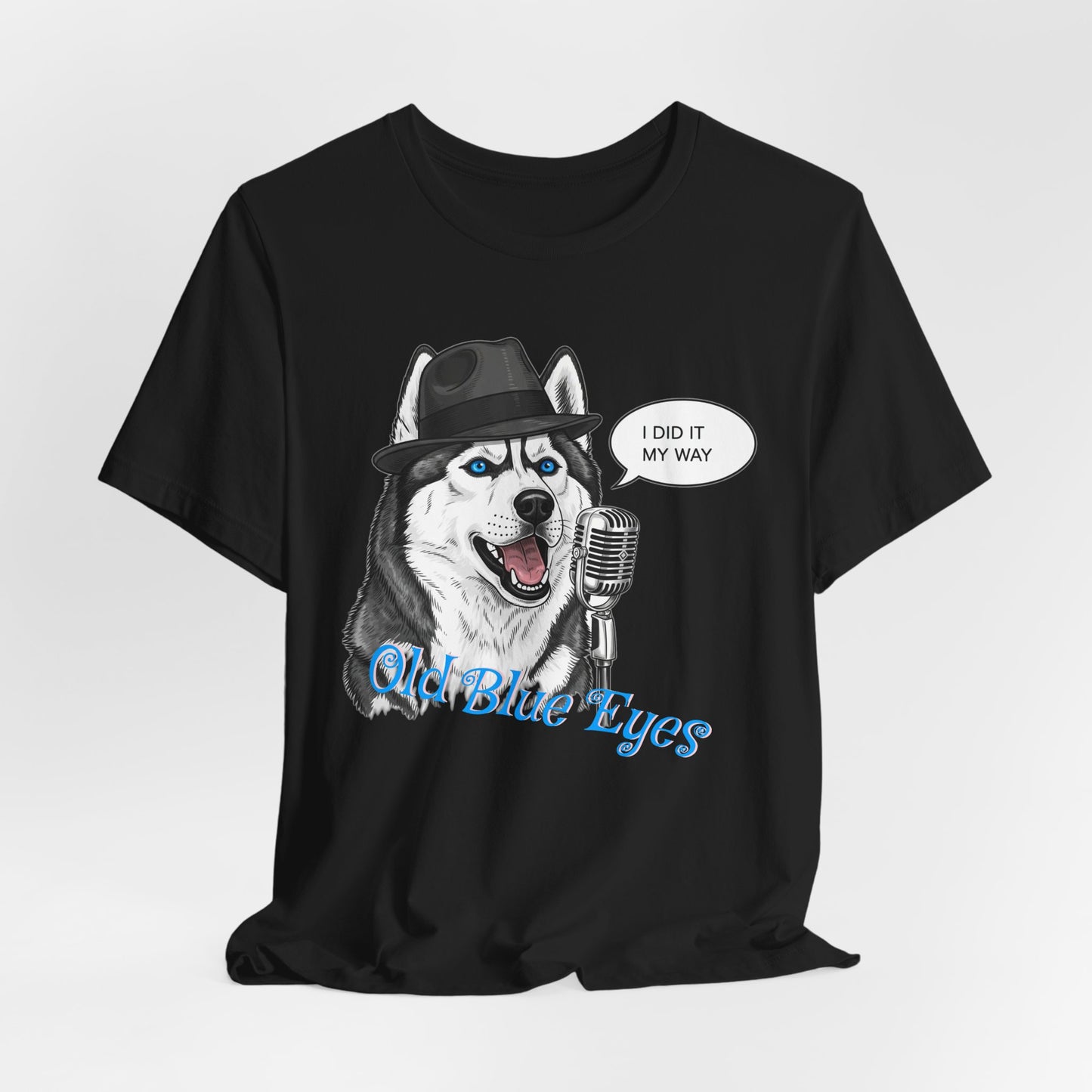 Siberan Husky 'Old Blue Eyes' Sinatra Inspired Jersey T-Shirt - I Did It My Way, Dog Lover Tee, Animal Humor Shirt