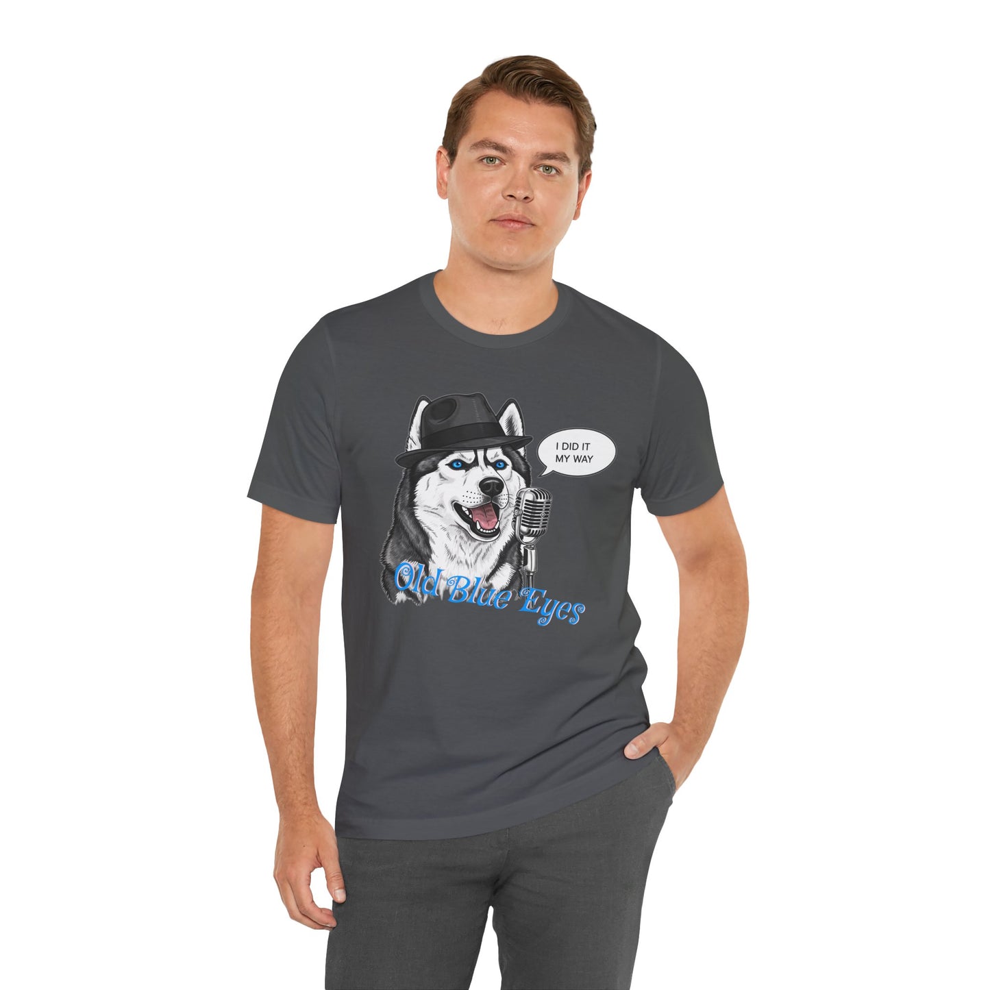 Siberan Husky 'Old Blue Eyes' Sinatra Inspired Jersey T-Shirt - I Did It My Way, Dog Lover Tee, Animal Humor Shirt