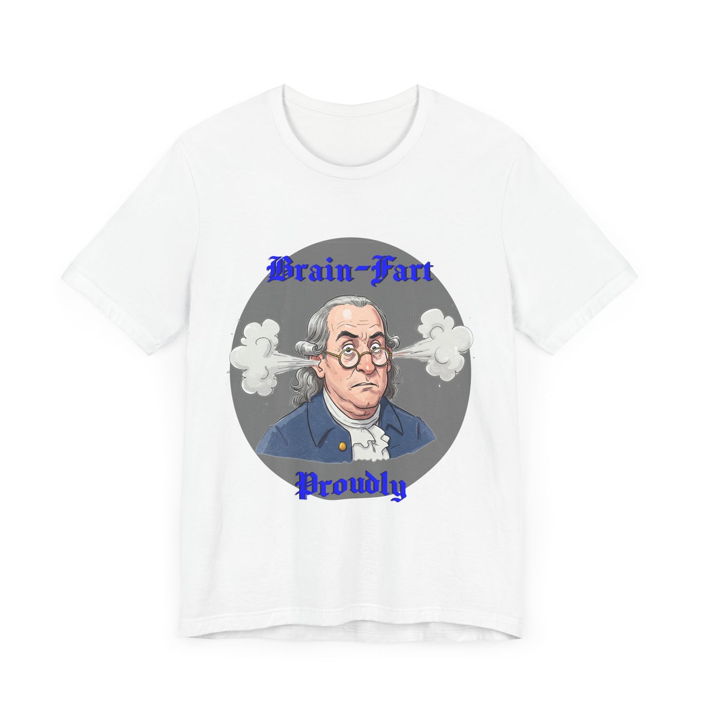 Brain-Fart Proudly Unisex Tee – Funny Graphic T-Shirt for Casual Wear - Benjamin Franklin Humor, History Gag Gift - Schmartypants