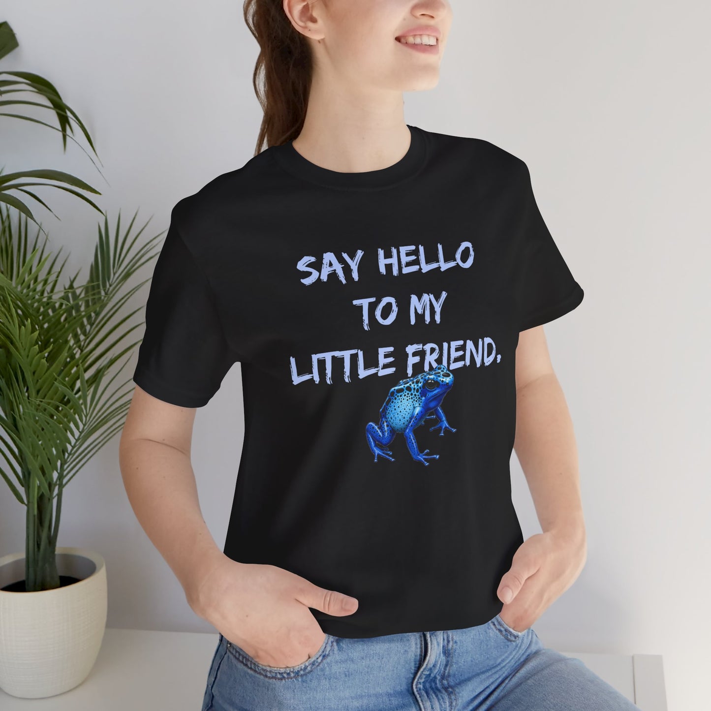 Frog Lover T-Shirt, Poison Dart Frog Tee, Unisex Graphic Shirt, Funny Animal Quote Top, Say Hello To My Little Friend Shirt