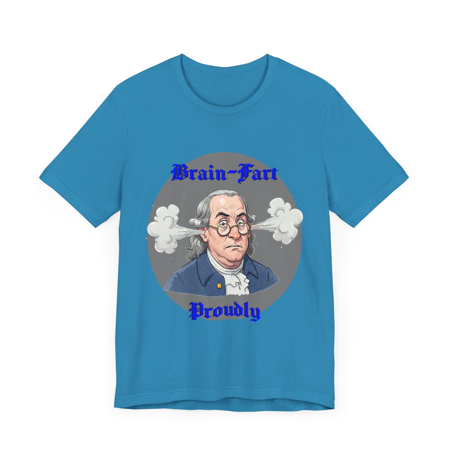 Brain-Fart Proudly Unisex Tee – Funny Graphic T-Shirt for Casual Wear - Benjamin Franklin Humor, History Gag Gift - Schmartypants