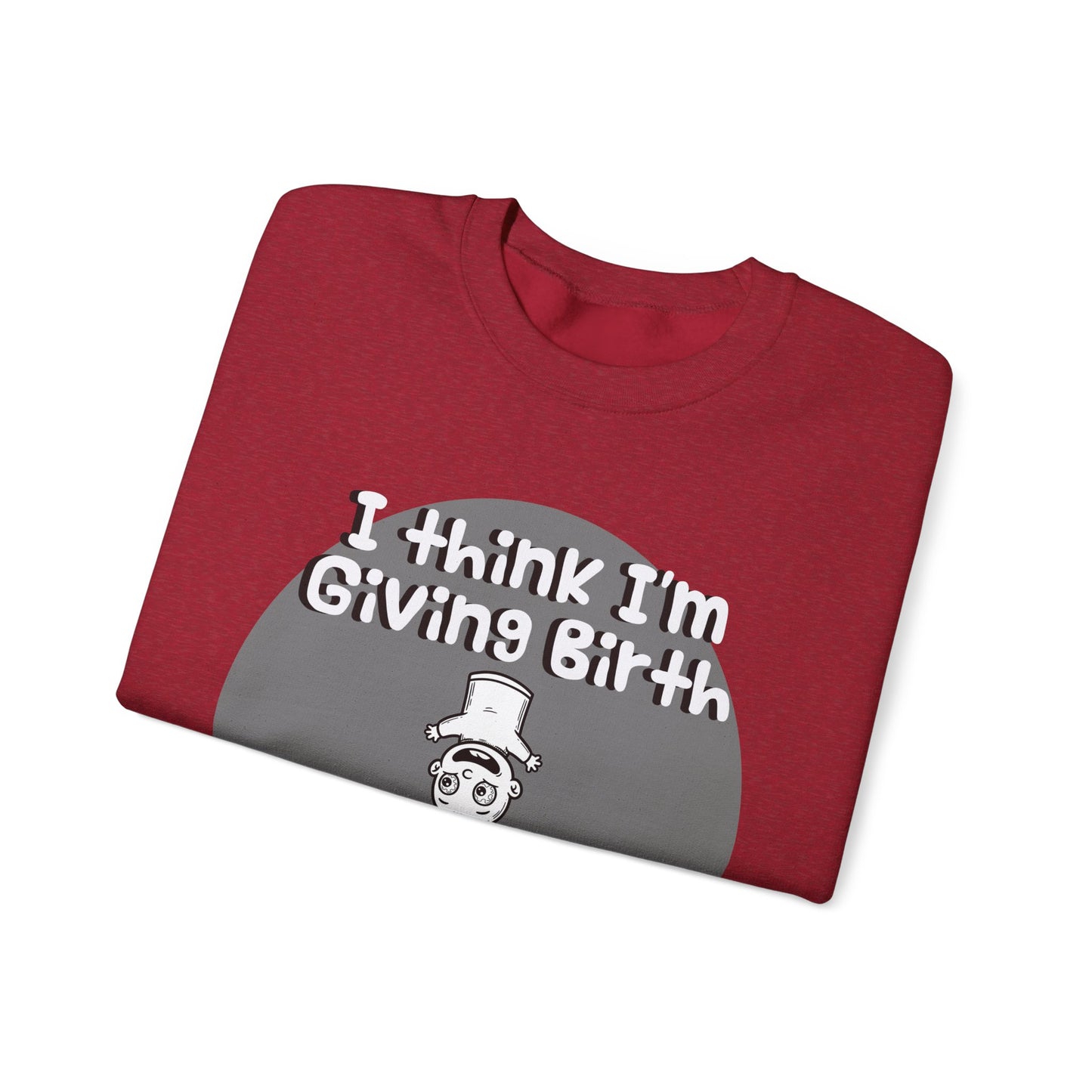 Funny Unisex Crewneck Sweatshirt - "I Think I'm Giving Birth to a Puppet Made of Hemorrhoids" - Hilarious Baby Shower Gift for Pregnancies, Gags - Schmartypants