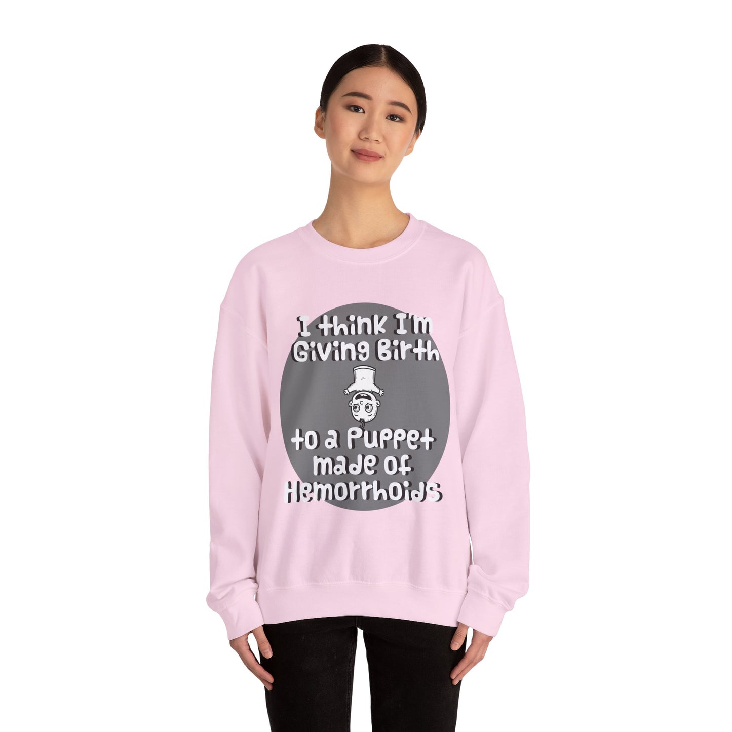 Funny Unisex Crewneck Sweatshirt - "I Think I'm Giving Birth to a Puppet Made of Hemorrhoids" - Hilarious Baby Shower Gift for Pregnancies, Gags - Schmartypants