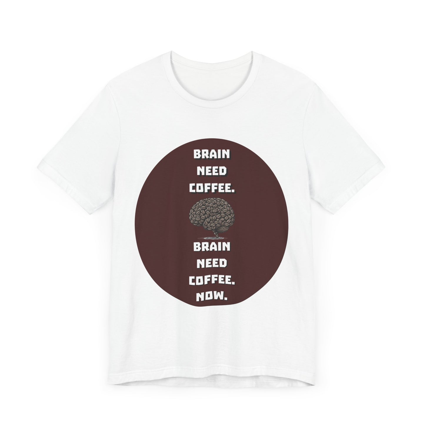 Funny Coffee Lover Tee - "Brain Need Coffee" Unisex Jersey Short Sleeve Tee - Gift for Coffee Drinkers - Schmartypants