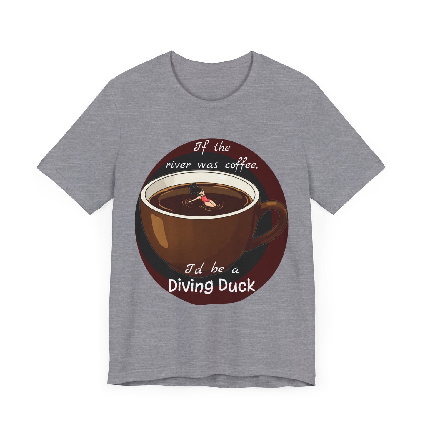 Funny Coffee Lover Tee - 'If the River Was Coffee, I'd Be a Diving Duck' - Java Lovers Gift (Women's Version) - Schmartypants
